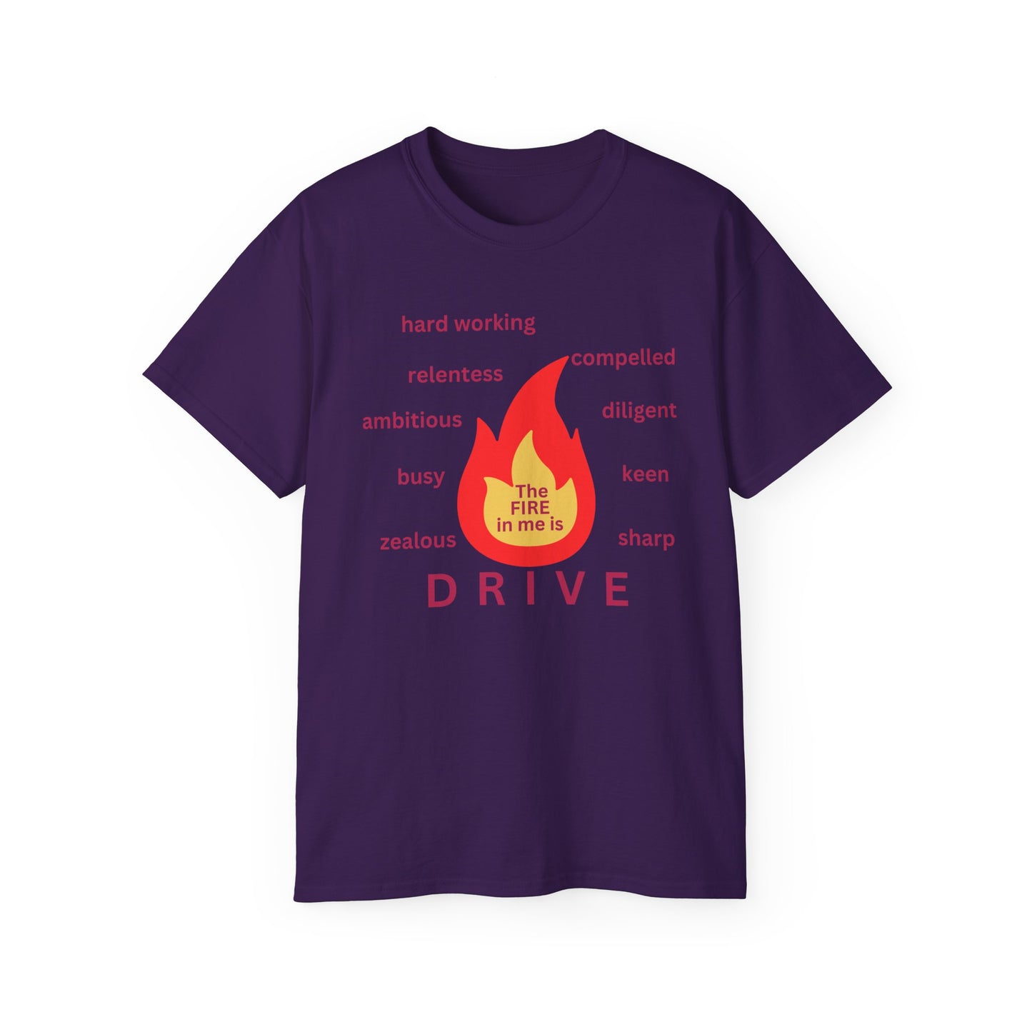 Unisex Ultra Cotton Tee - "The Fire in Me is Drive"