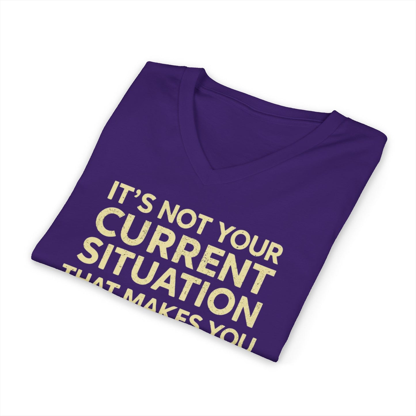 V-Neck Tee — "It's Not Your Current Situation...It's Your Attitude" Inspirational Quote