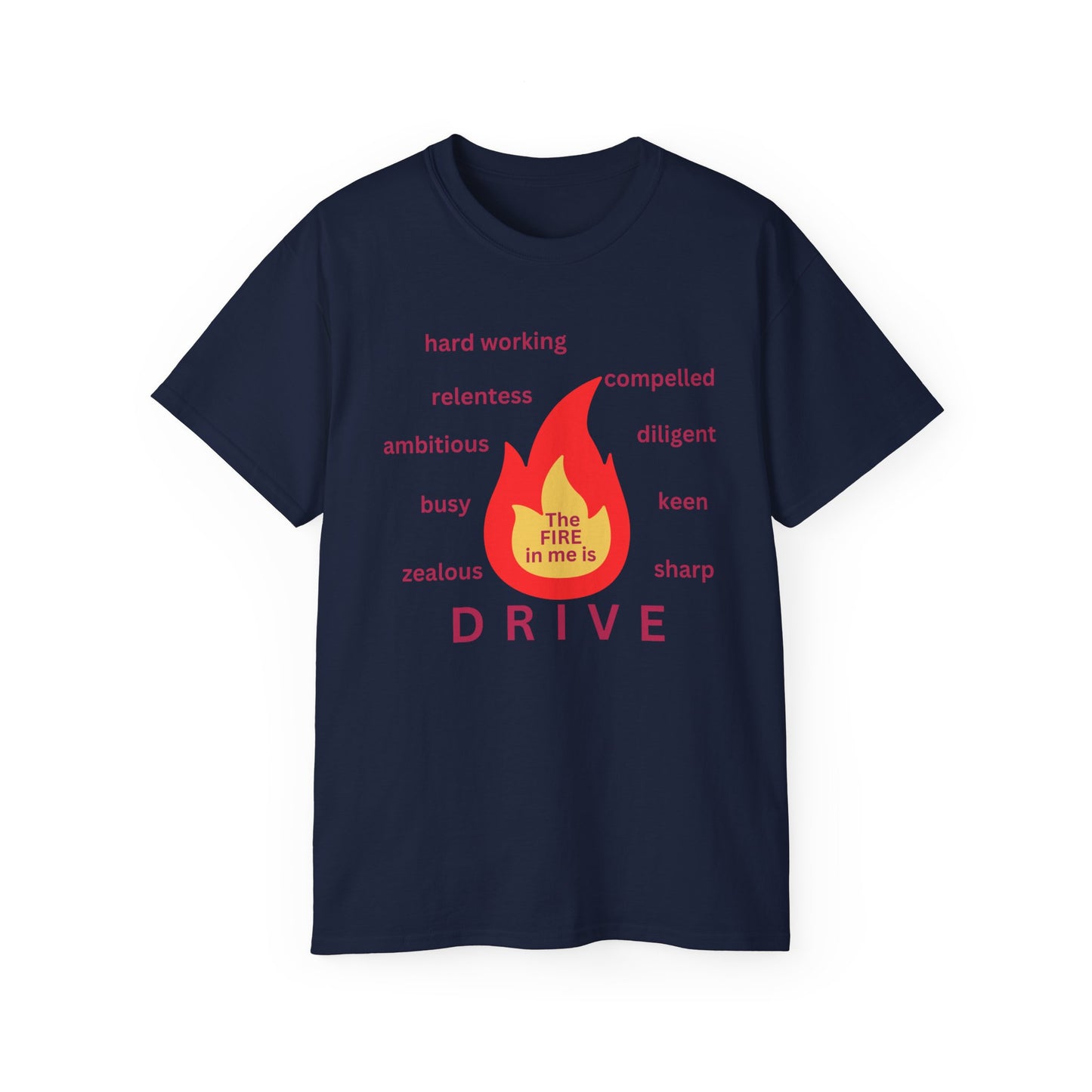 Unisex Ultra Cotton Tee - "The Fire in Me is Drive"