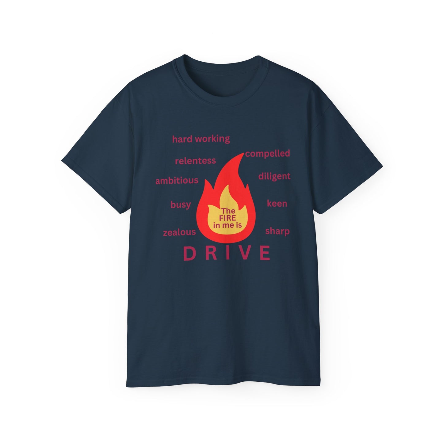 Unisex Ultra Cotton Tee - "The Fire in Me is Drive"