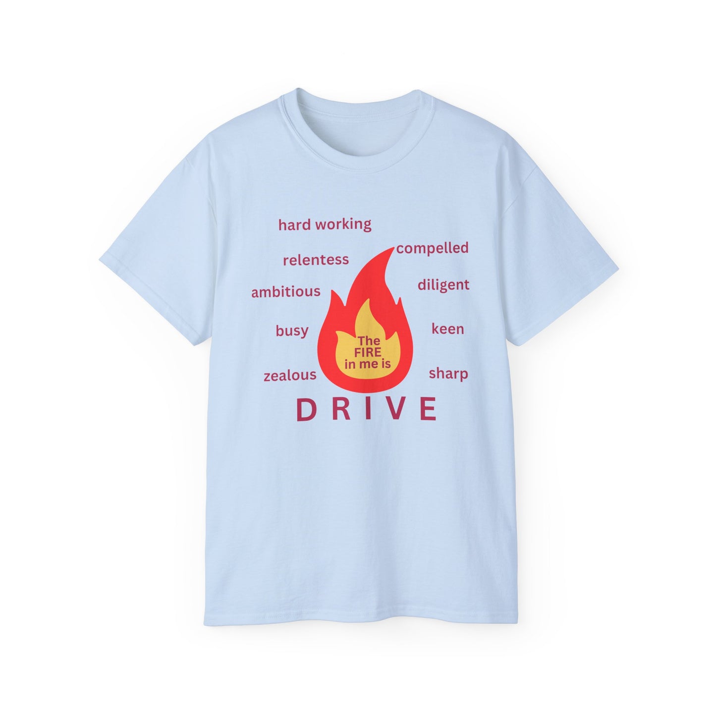 Unisex Ultra Cotton Tee - "The Fire in Me is Drive"