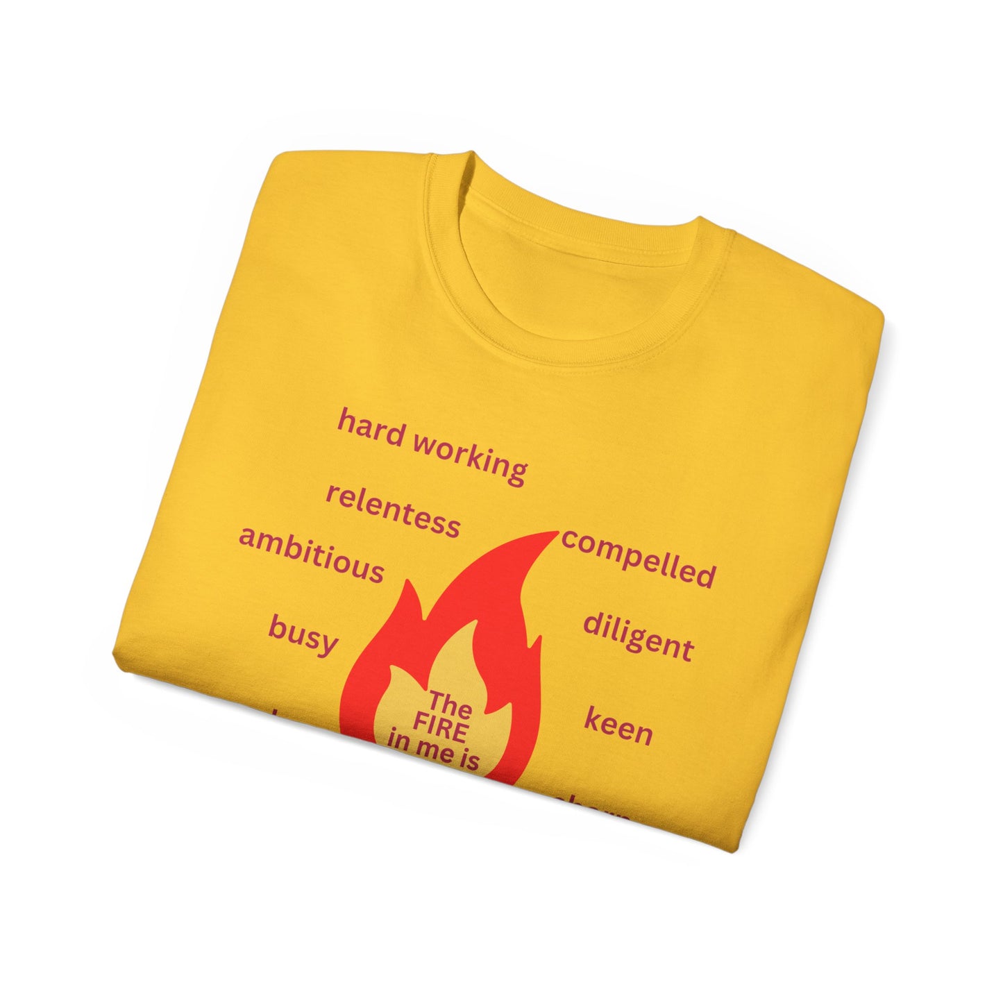 Unisex Ultra Cotton Tee - "The Fire in Me is Drive"