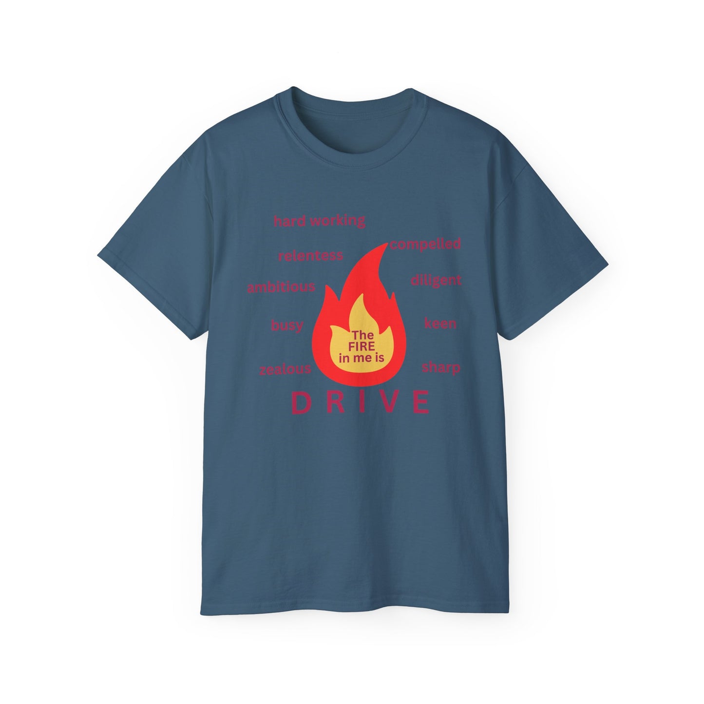 Unisex Ultra Cotton Tee - "The Fire in Me is Drive"
