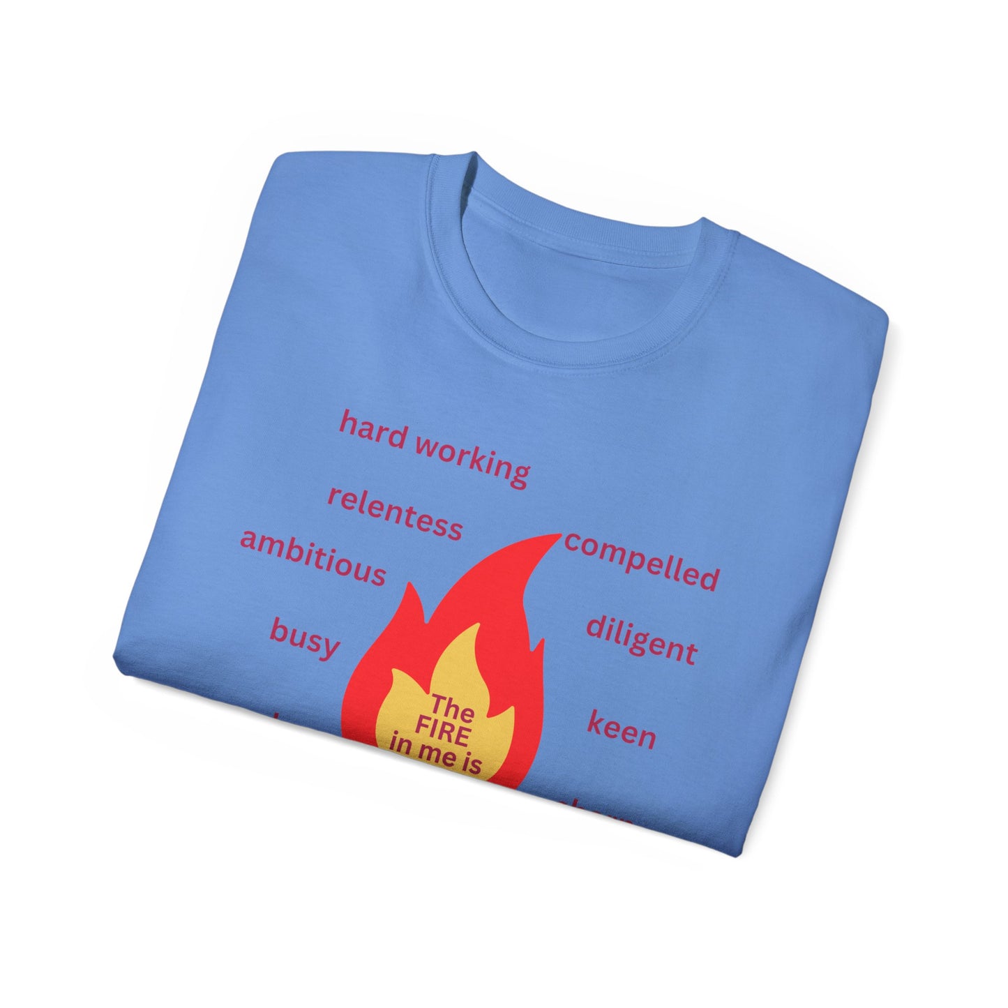 Unisex Ultra Cotton Tee - "The Fire in Me is Drive"