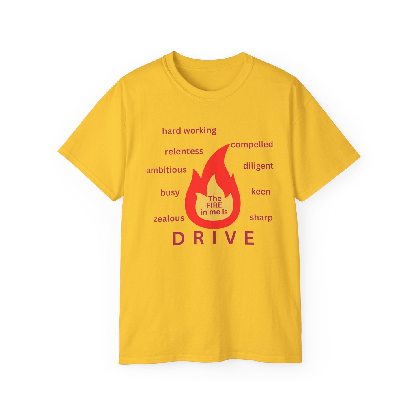 Unisex Ultra Cotton Tee - "The Fire in Me is Drive"