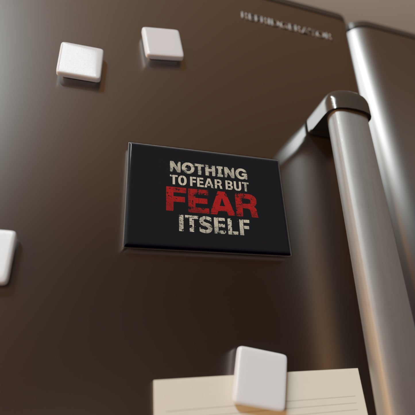 Nothing to Fear But Fear Itself Rectangle Magnet – Motivational Fridge Magnet
