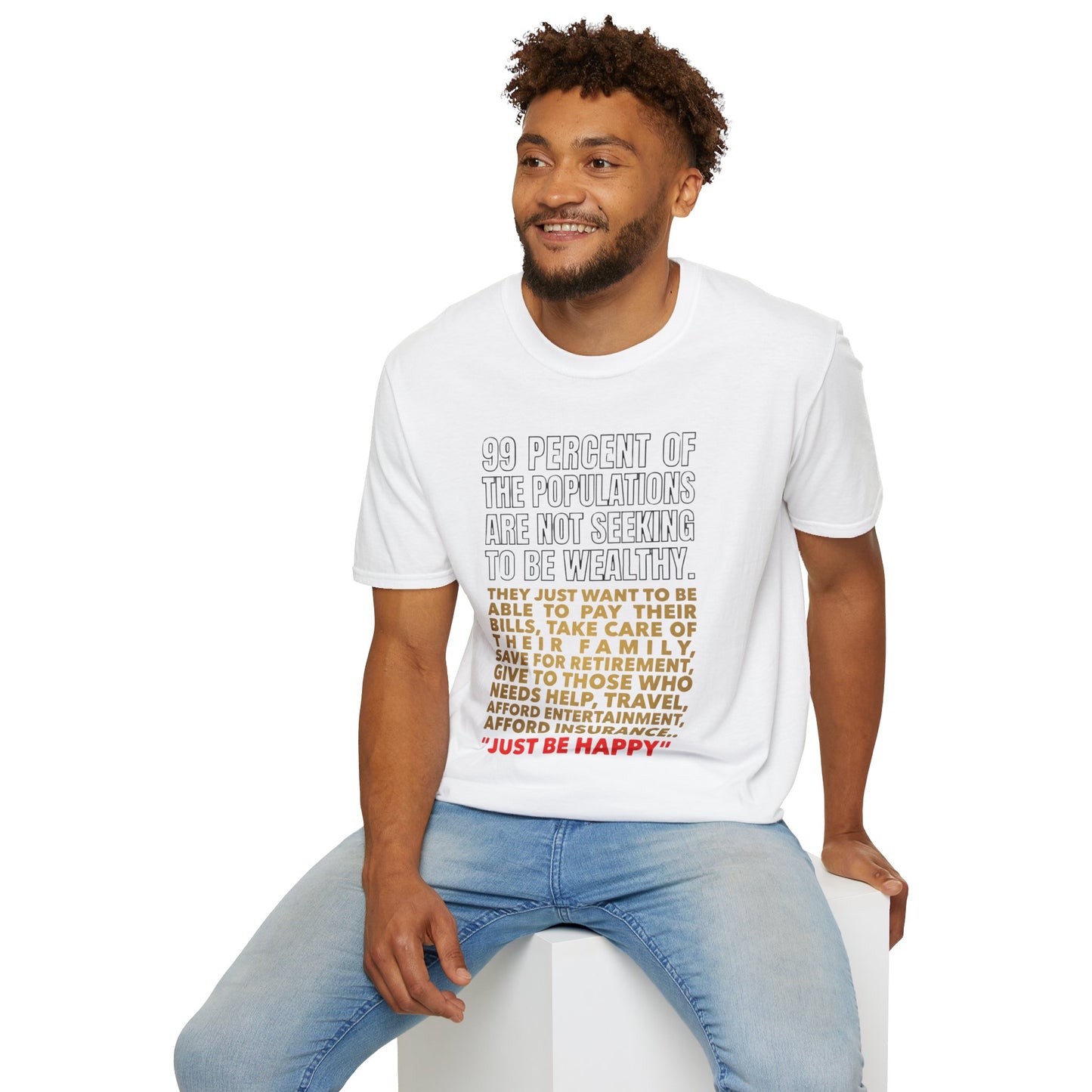 T-Shirt — “99 Percent…Just Be Happy” Inspirational Quote Tee