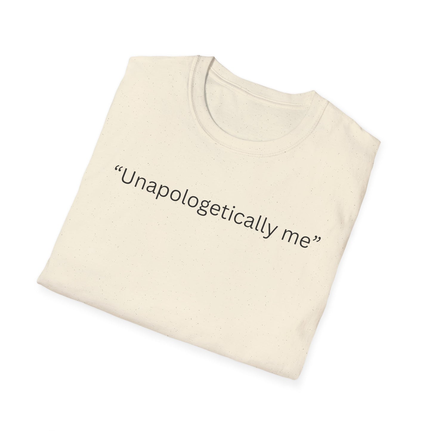 Unapologetically Me - T Shirt