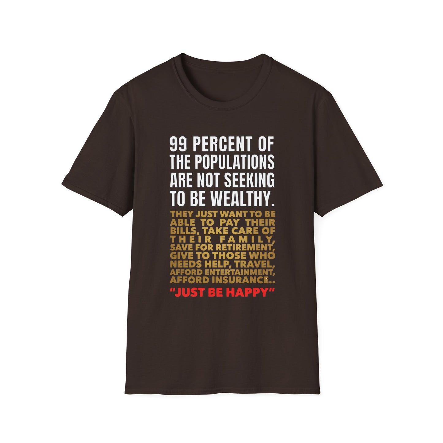 T-Shirt — “99 Percent…Just Be Happy” Inspirational Quote Tee