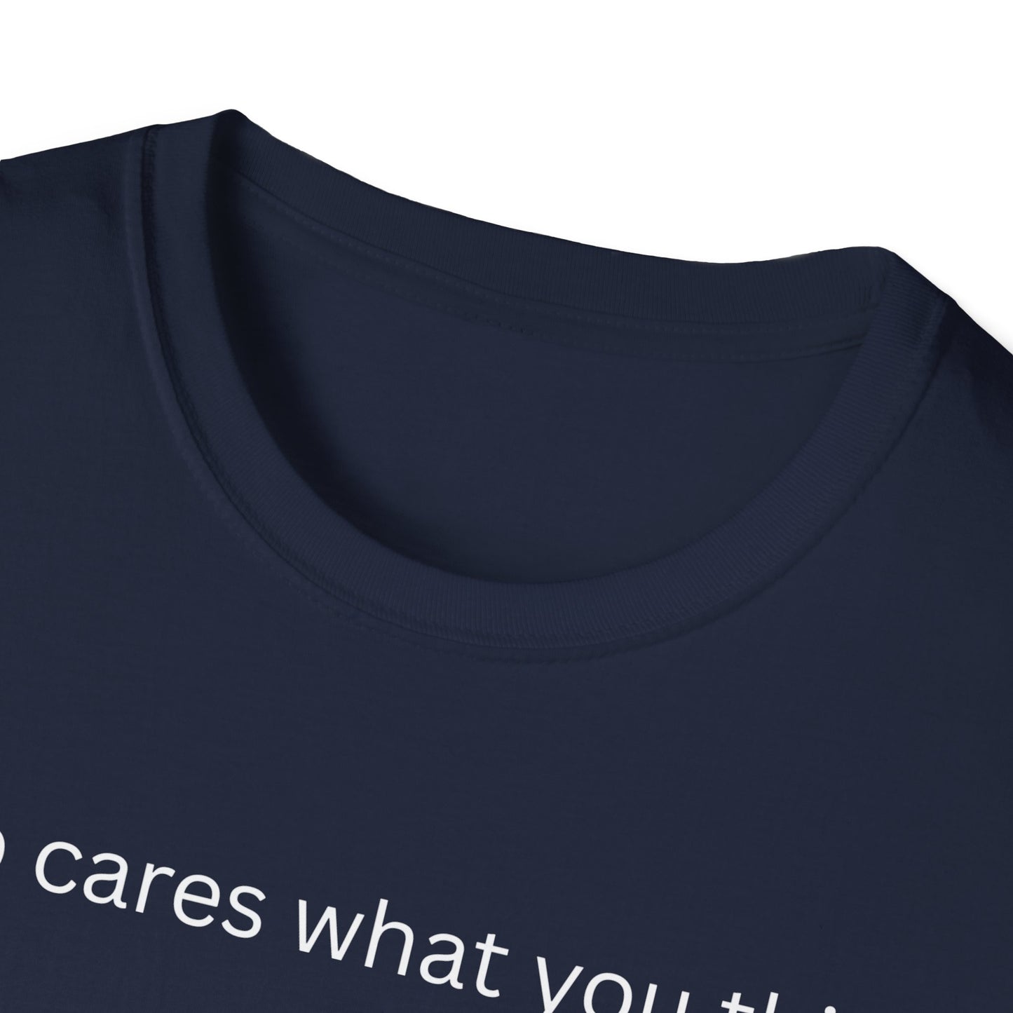 Who Care What You Think  T Shirt