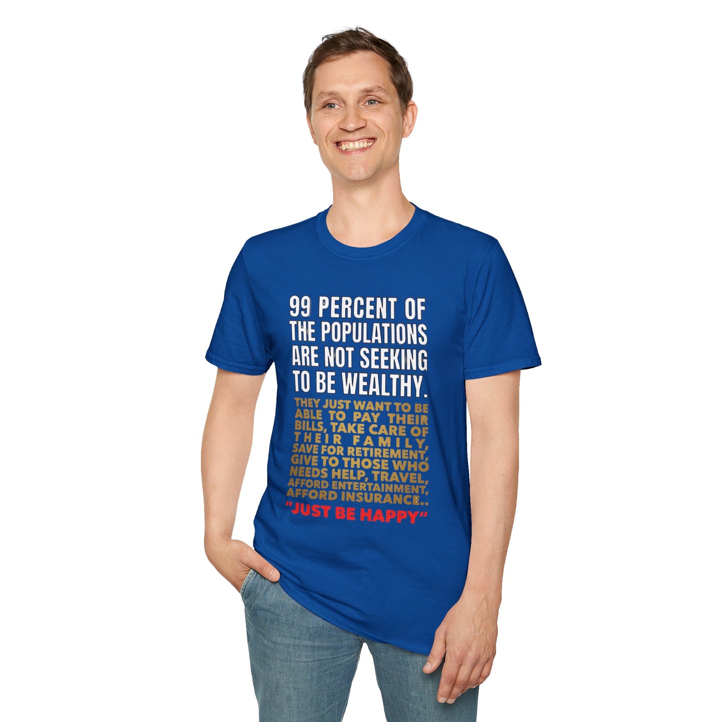T-Shirt — “99 Percent…Just Be Happy” Inspirational Quote Tee