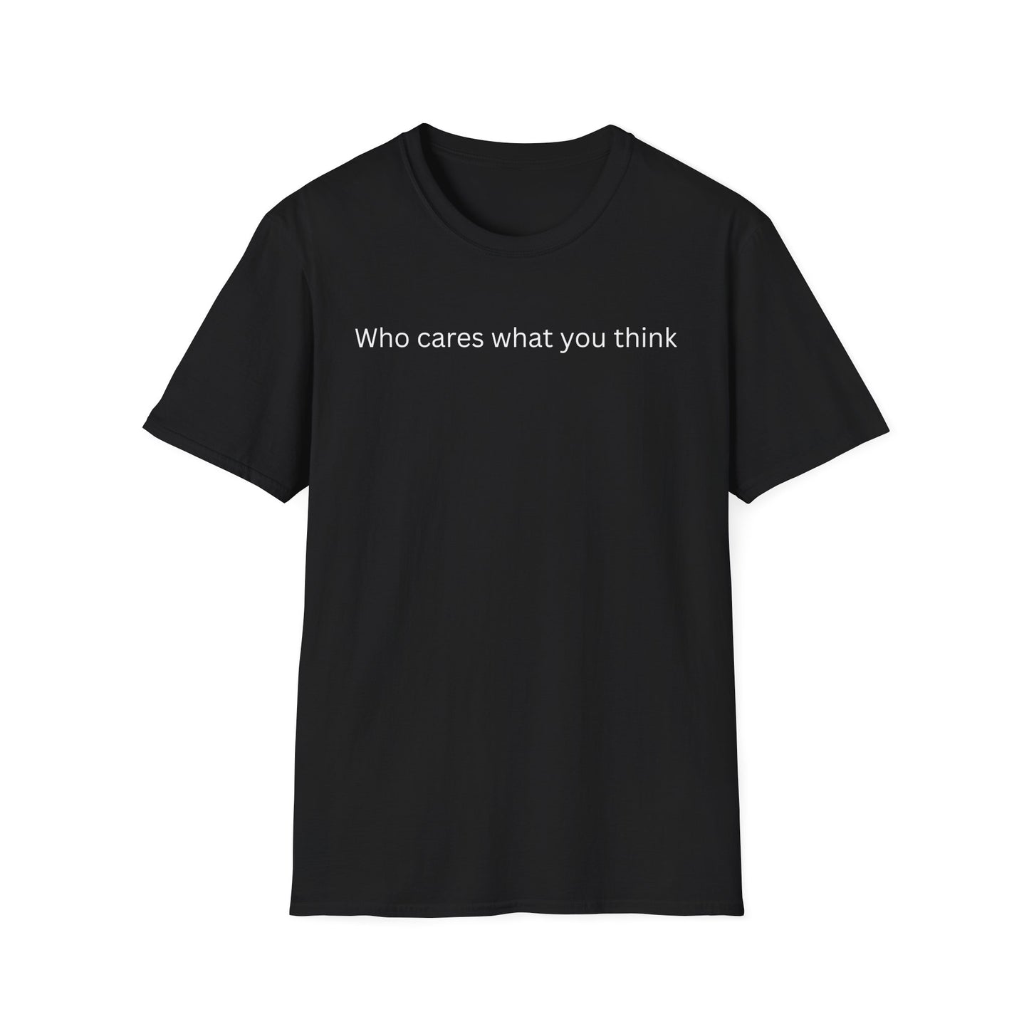Who Care What You Think  T Shirt