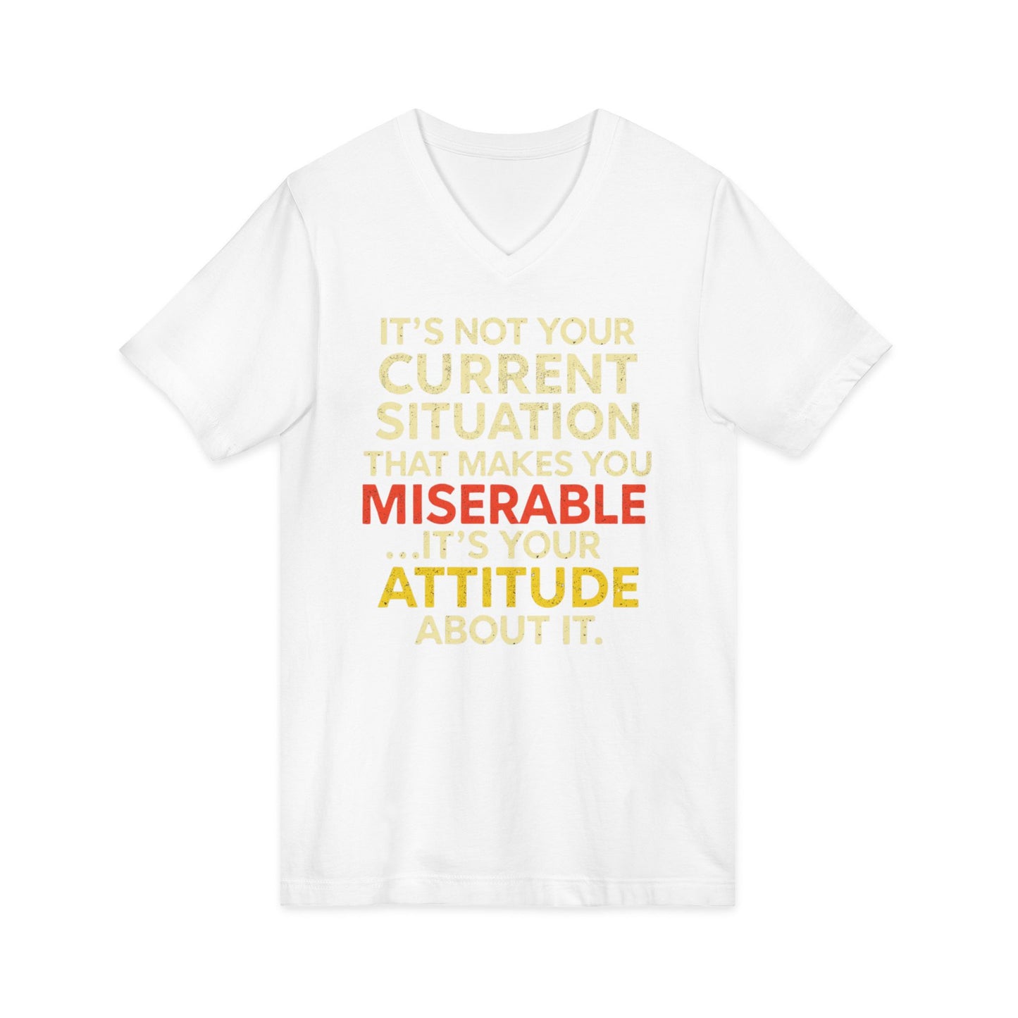 V-Neck Tee — "It's Not Your Current Situation...It's Your Attitude" Inspirational Quote
