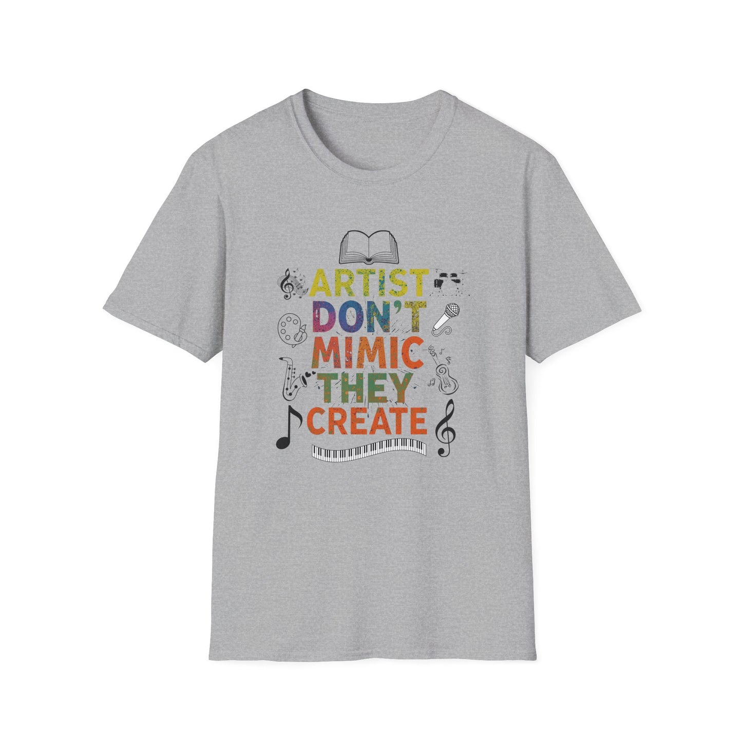 Artist Don’t Mimic They Create T-Shirt — Colorful Creative Statement Tee for Artists & Makers