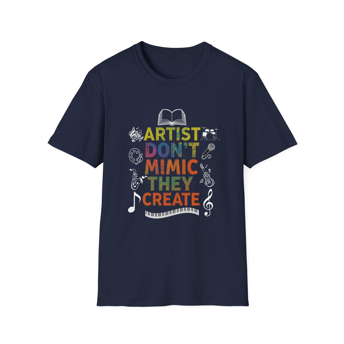 Artist Don’t Mimic They Create T-Shirt — Colorful Creative Statement Tee for Artists & Makers