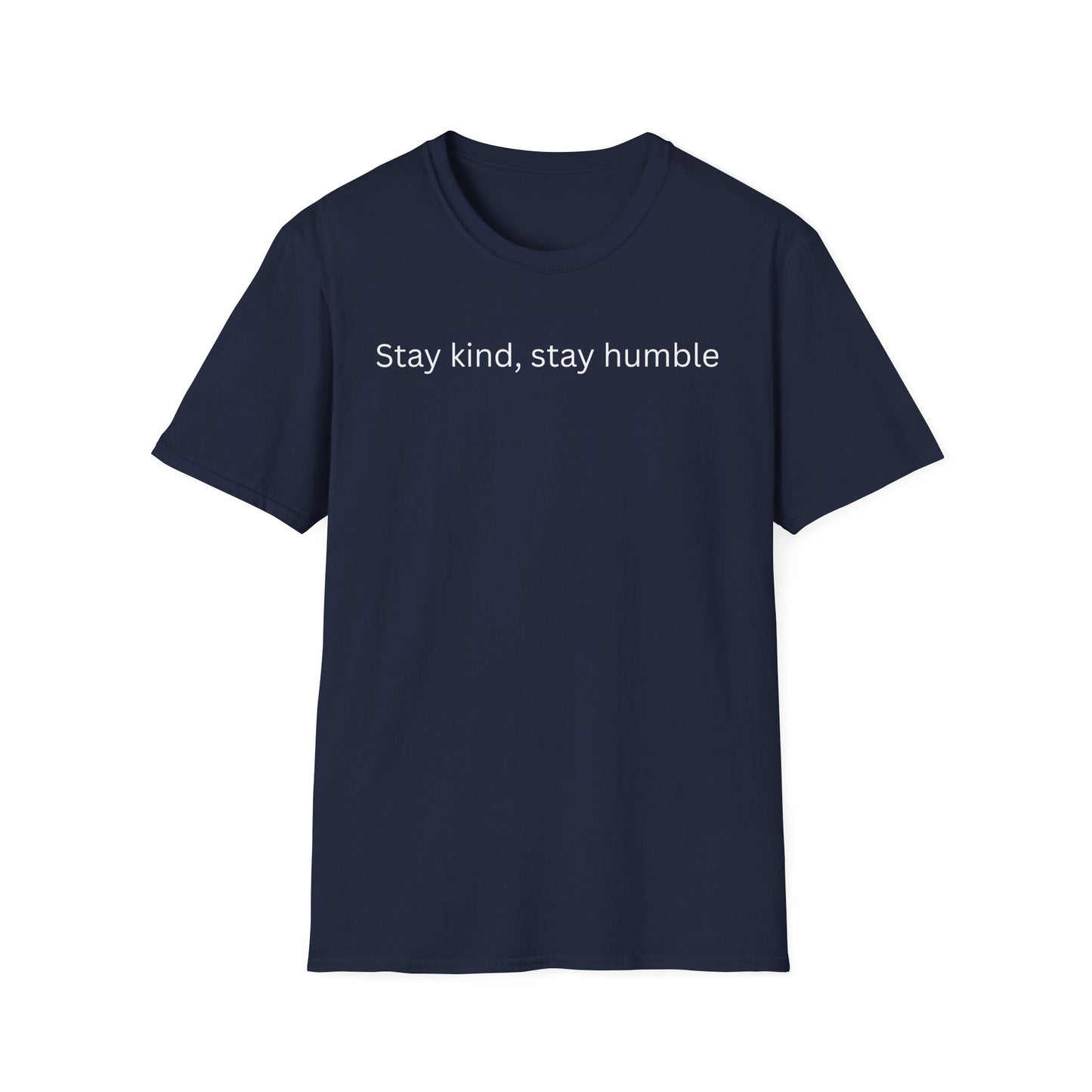 Stay Kind, Stay Humble T Shirt
