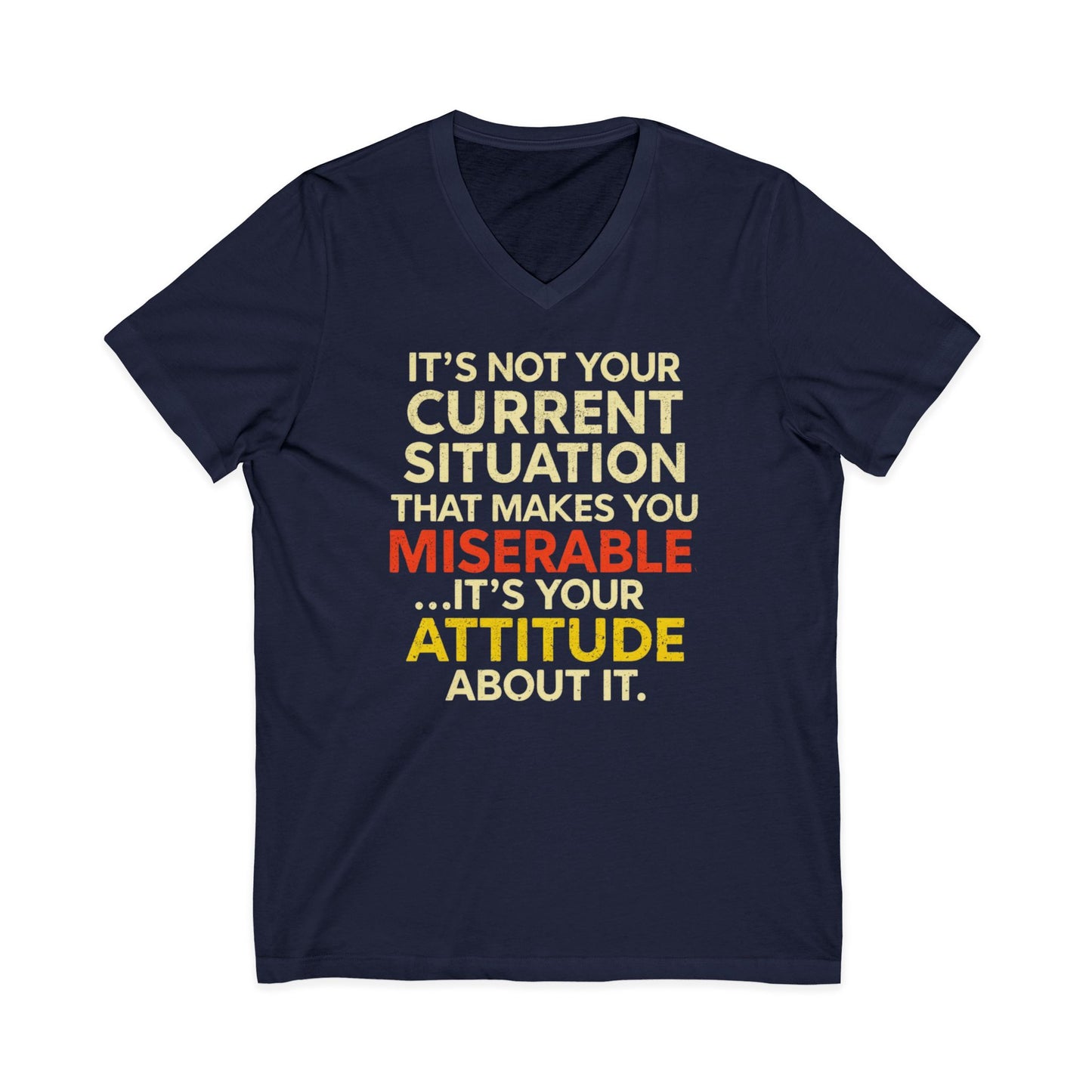 V-Neck Tee — "It's Not Your Current Situation...It's Your Attitude" Inspirational Quote