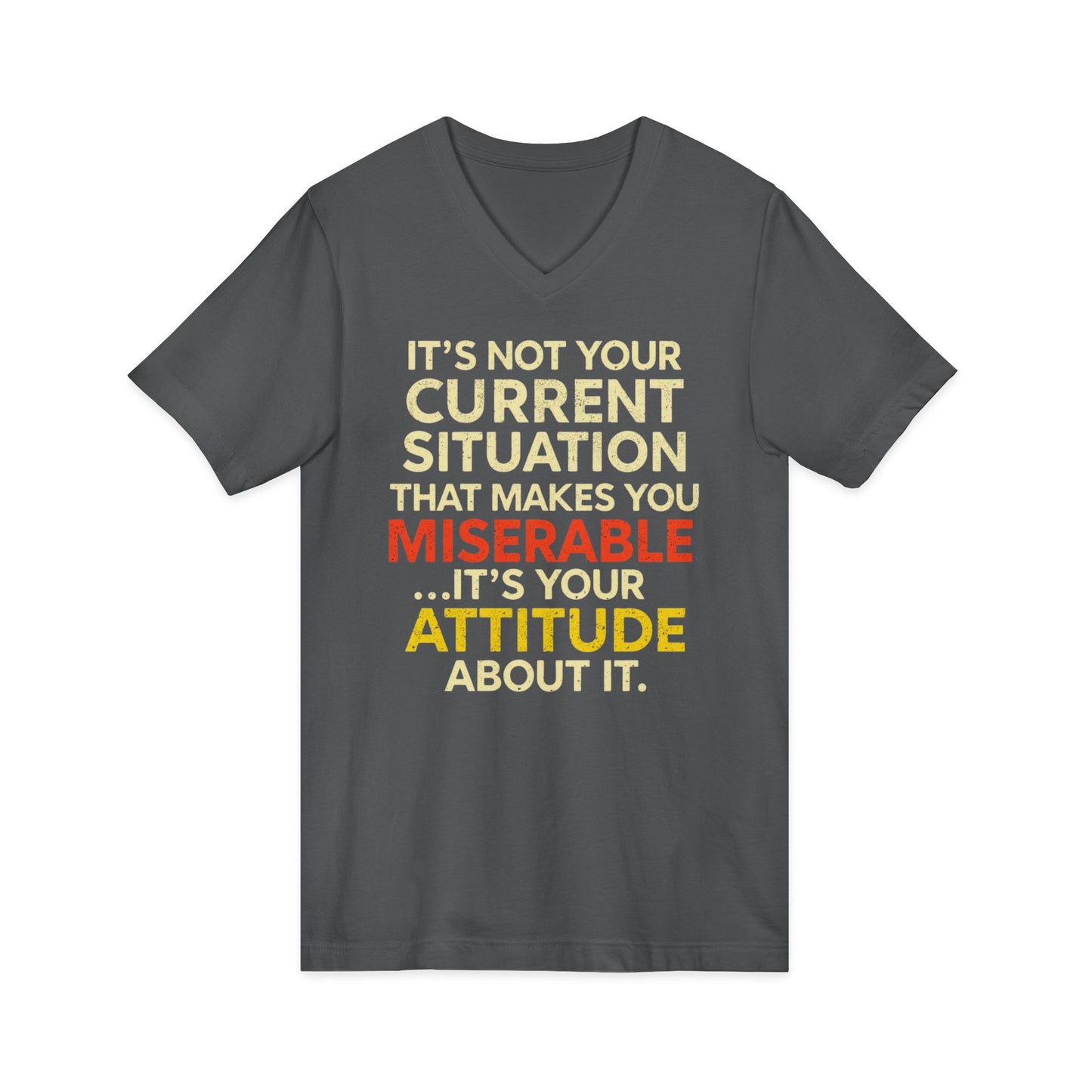 V-Neck Tee — "It's Not Your Current Situation...It's Your Attitude" Inspirational Quote
