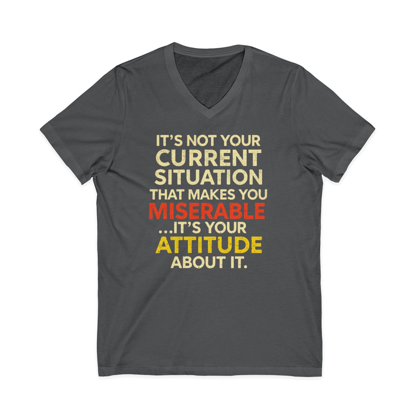 V-Neck Tee — "It's Not Your Current Situation...It's Your Attitude" Inspirational Quote
