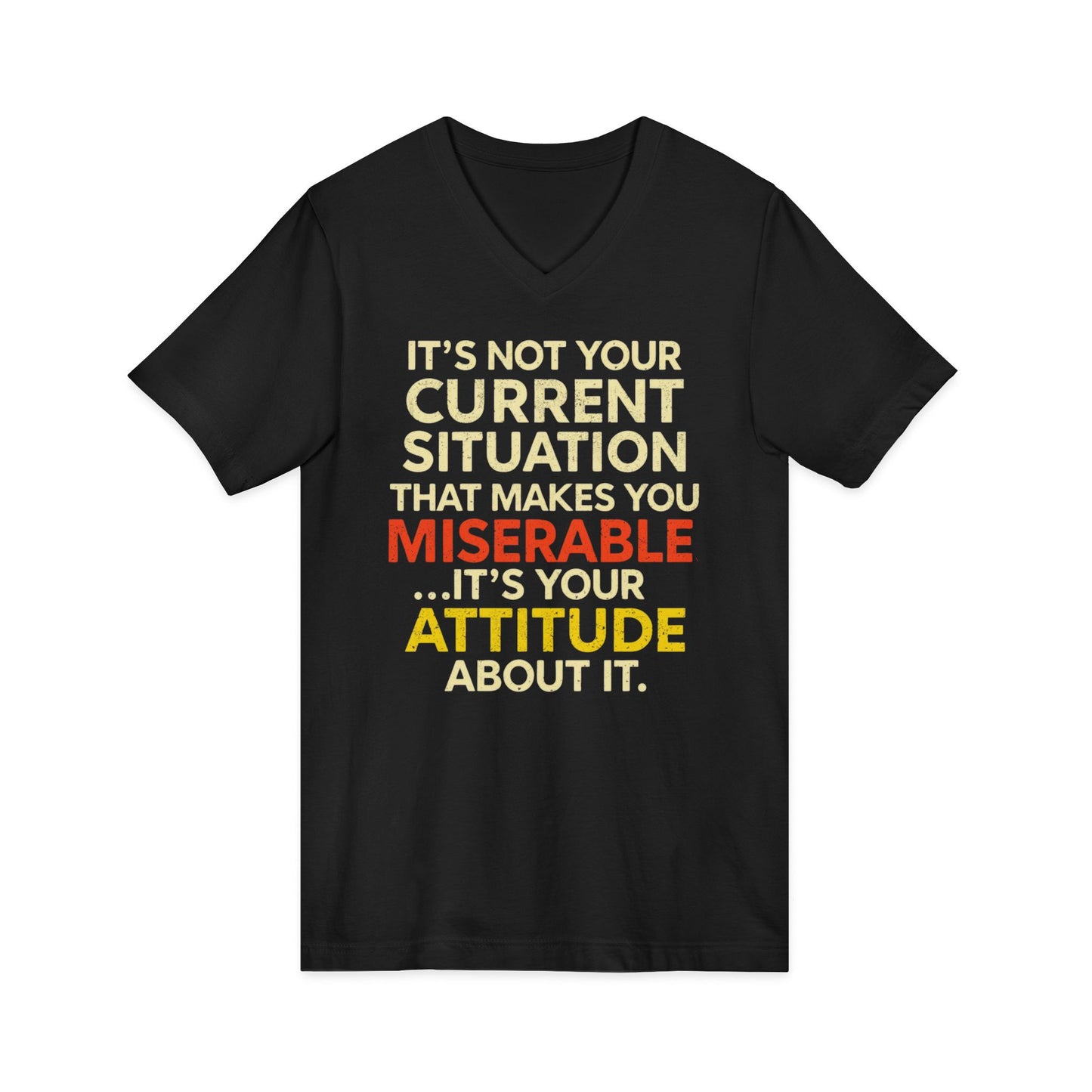 V-Neck Tee — "It's Not Your Current Situation...It's Your Attitude" Inspirational Quote