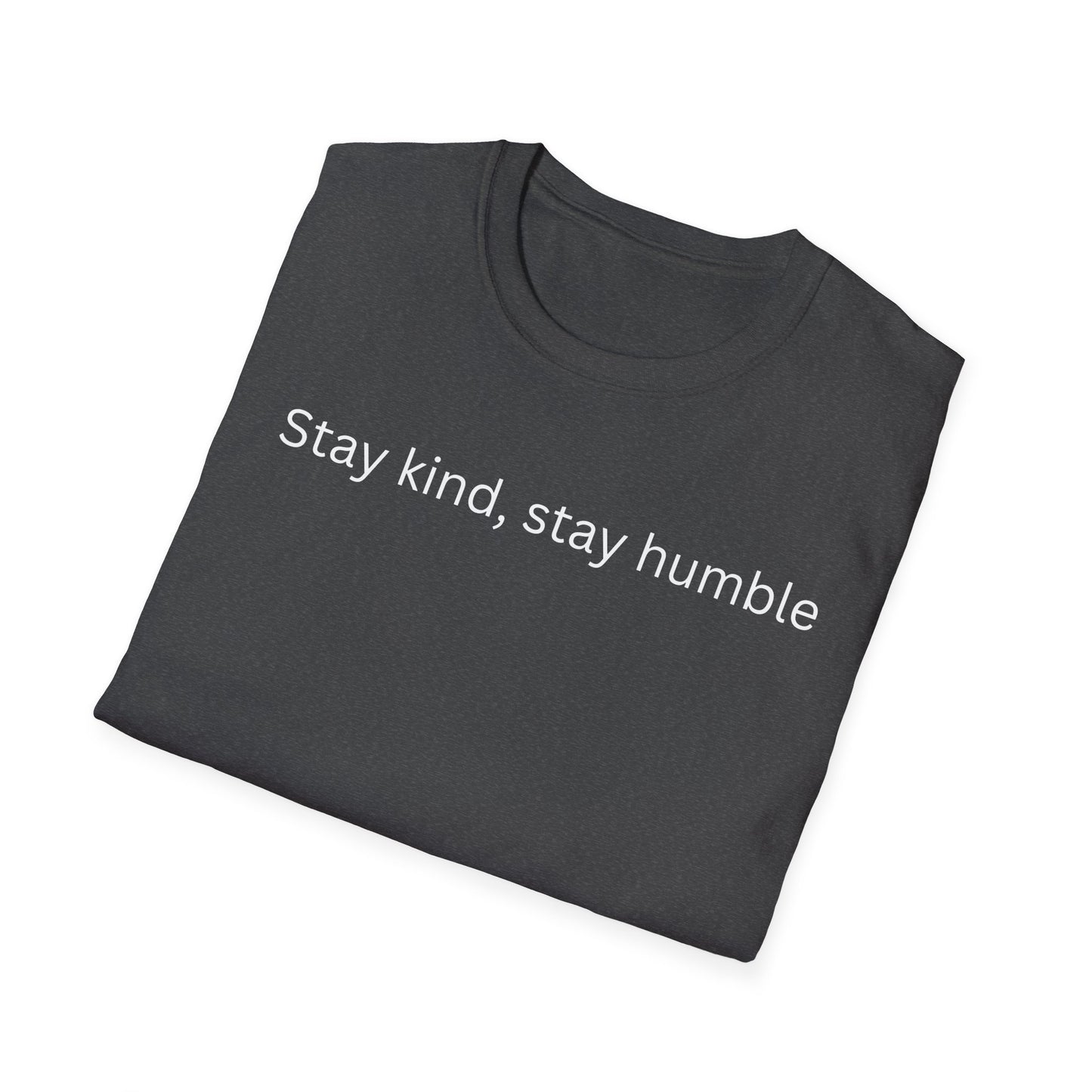 Stay Kind, Stay Humble T Shirt