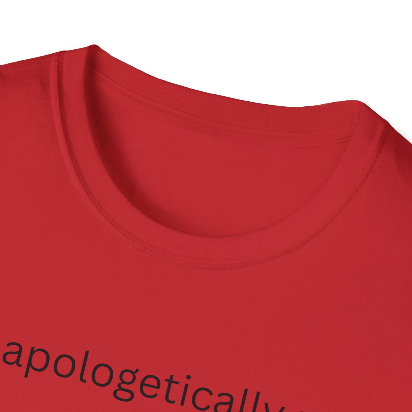 Unapologetically Me - T Shirt