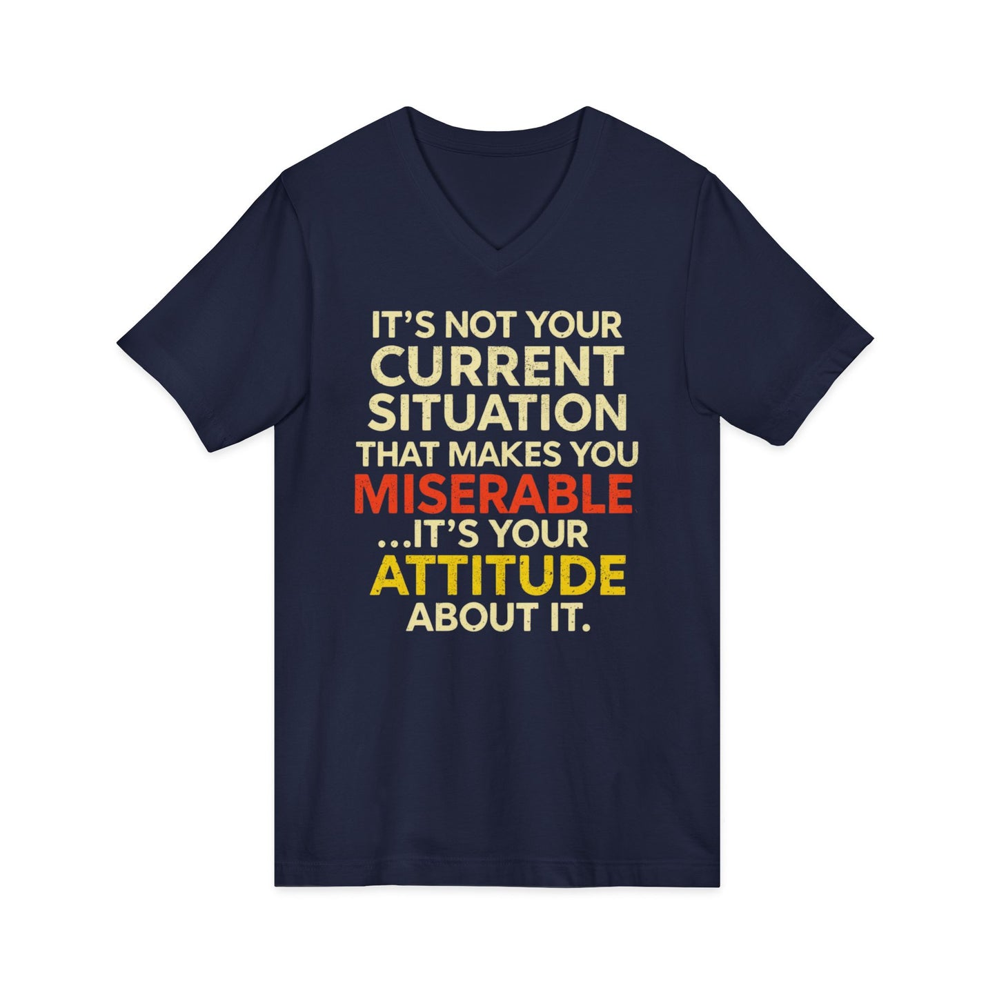 V-Neck Tee — "It's Not Your Current Situation...It's Your Attitude" Inspirational Quote
