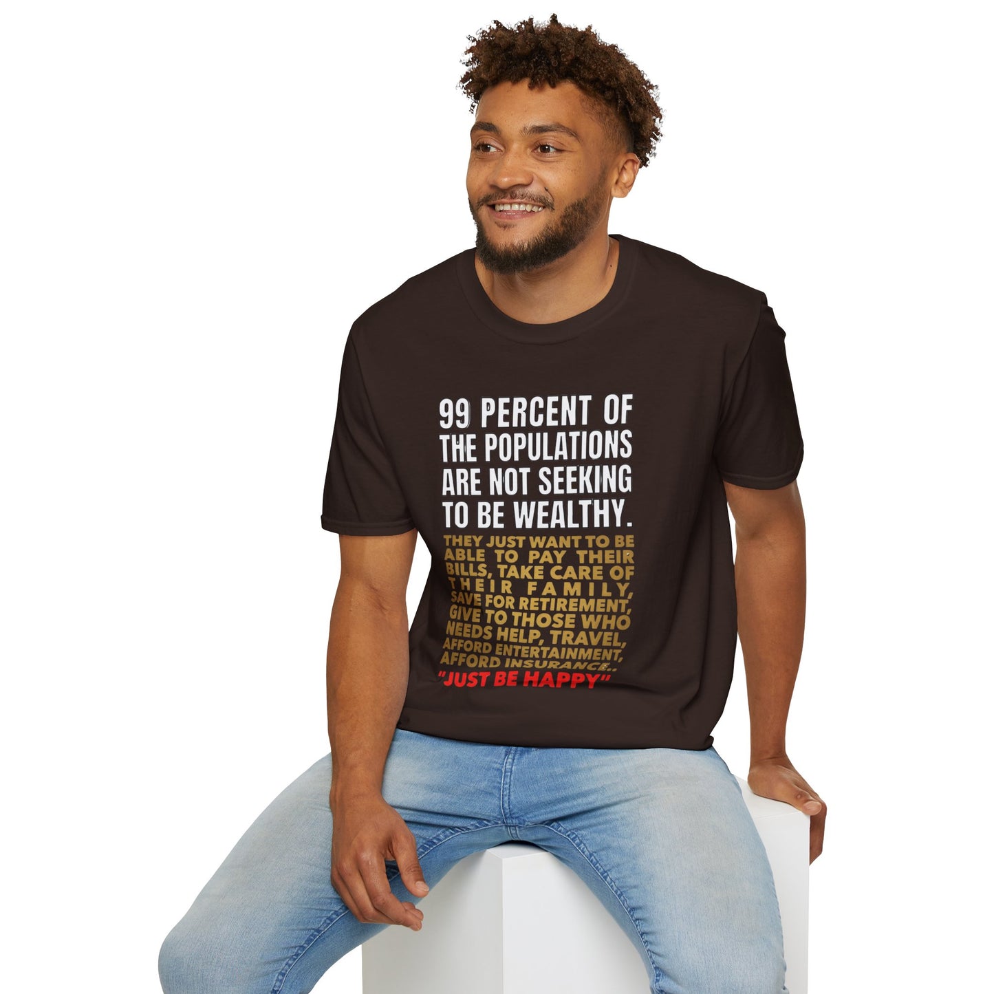 T-Shirt — “99 Percent…Just Be Happy” Inspirational Quote Tee
