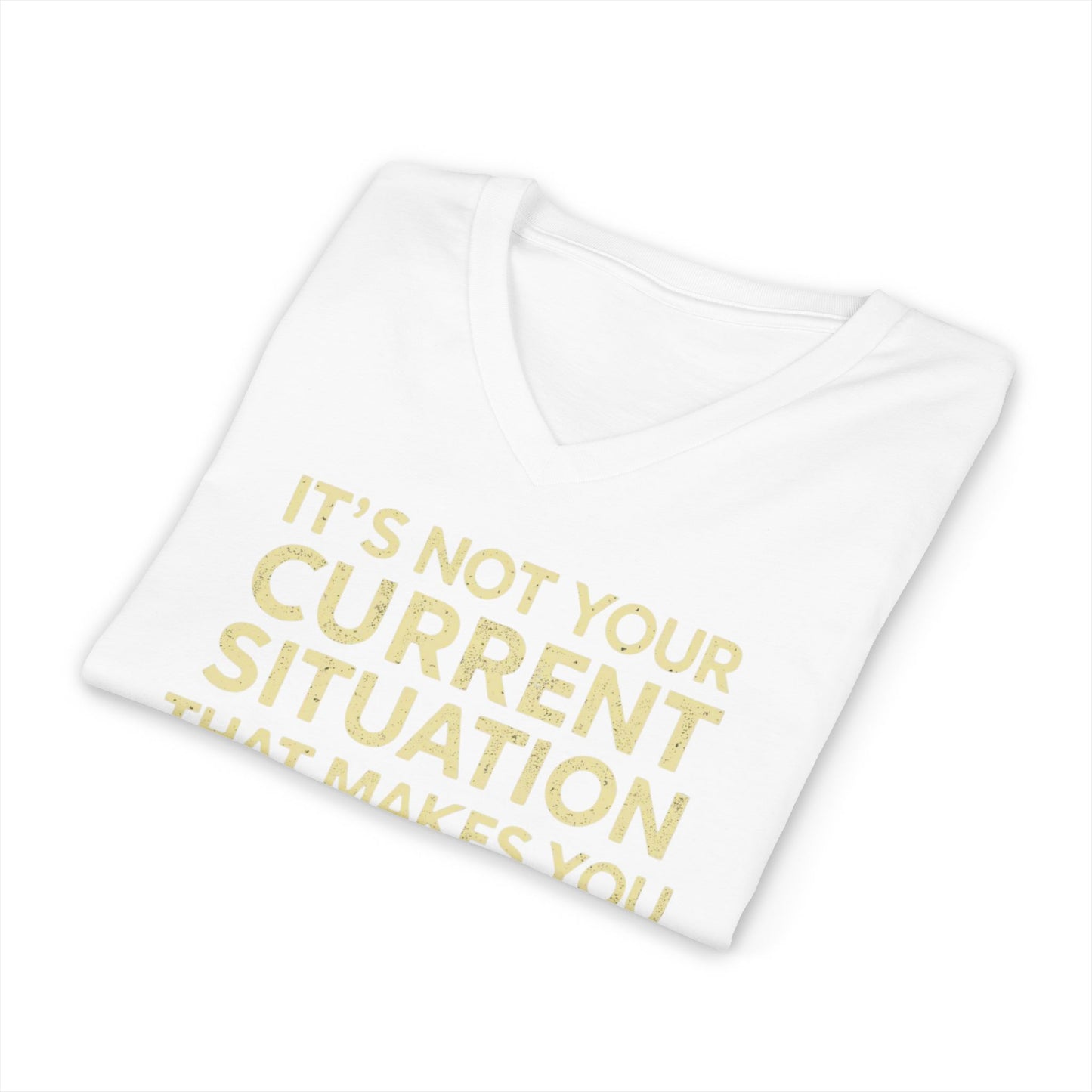 V-Neck Tee — "It's Not Your Current Situation...It's Your Attitude" Inspirational Quote