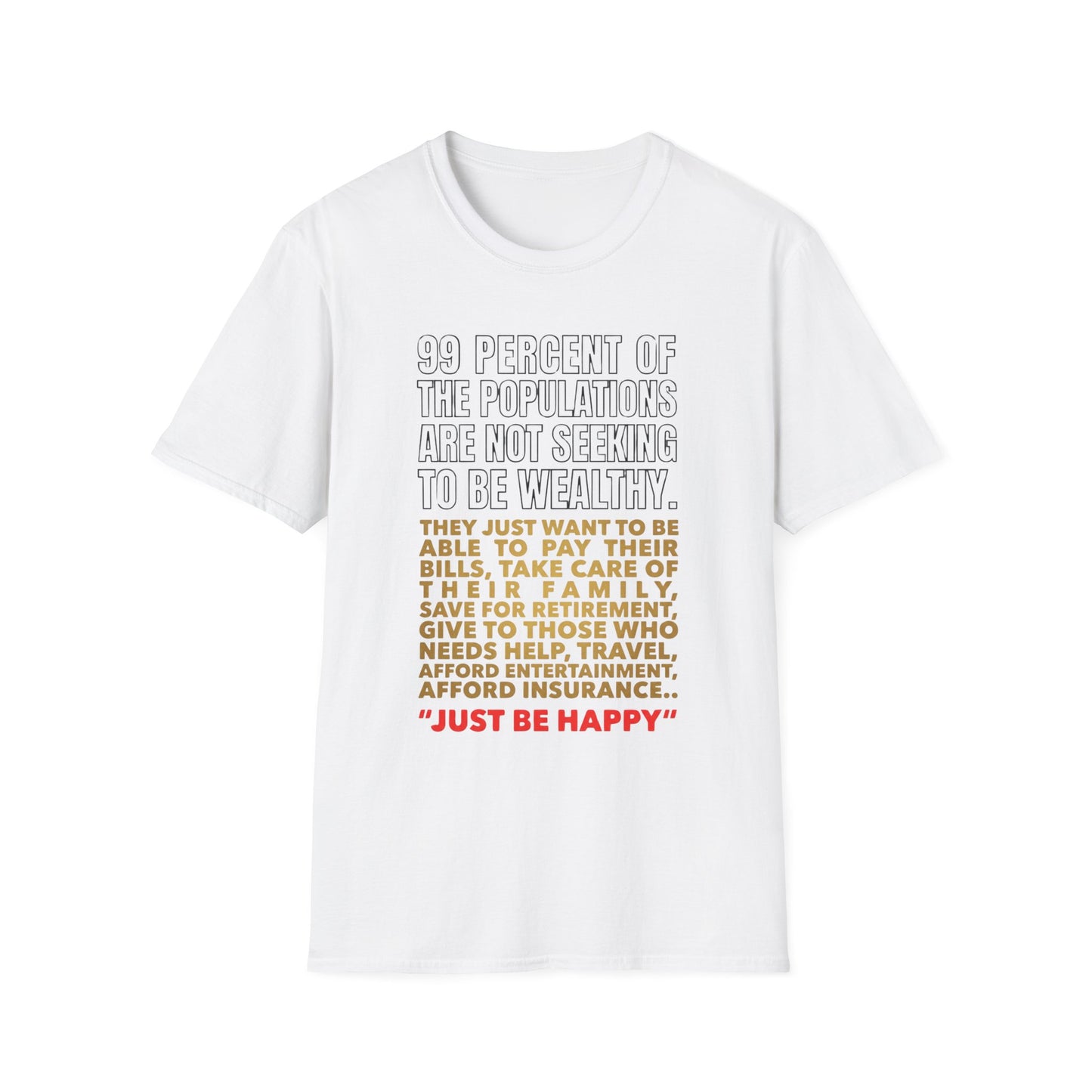 T-Shirt — “99 Percent…Just Be Happy” Inspirational Quote Tee