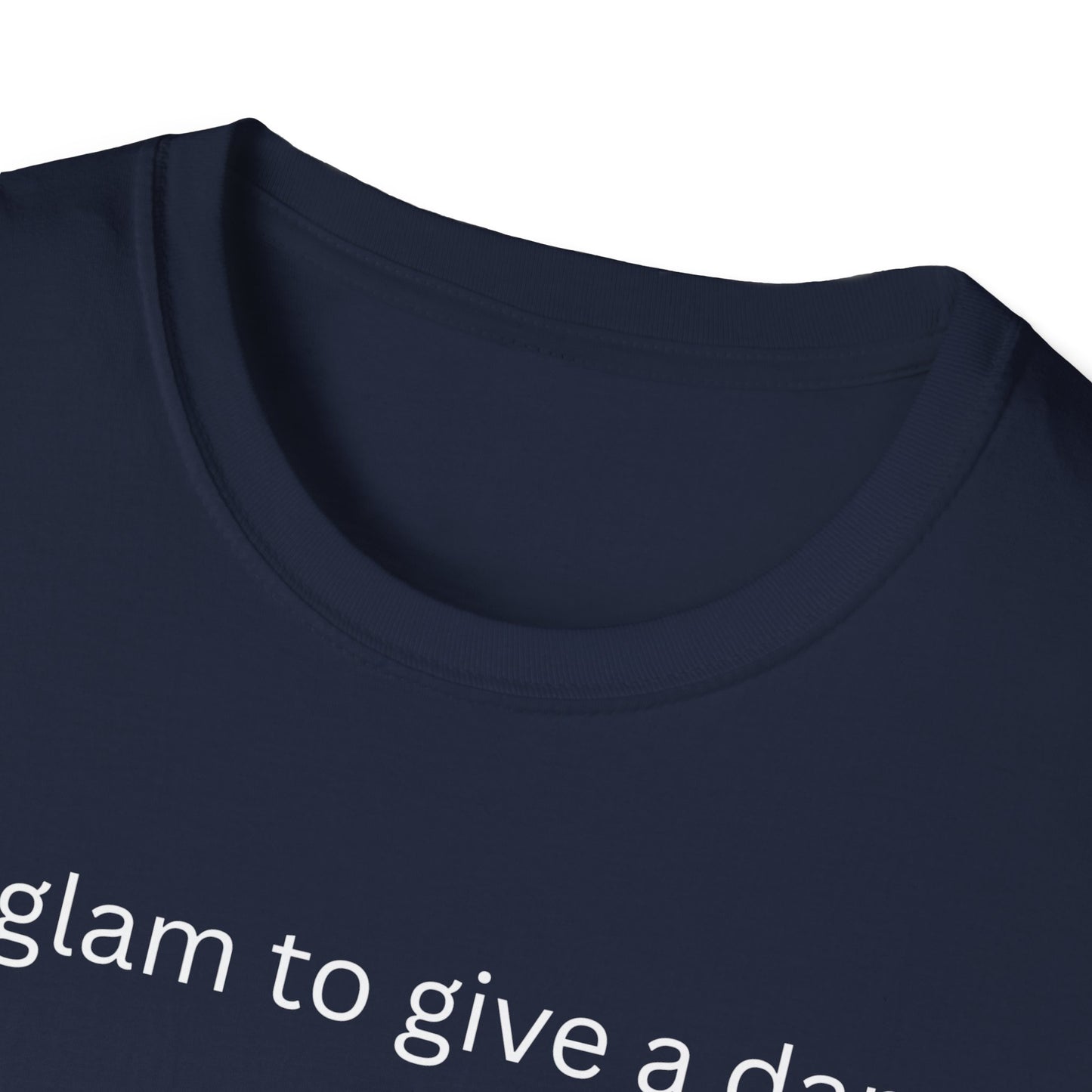Too Glam to Give a Damn T-Shirt
