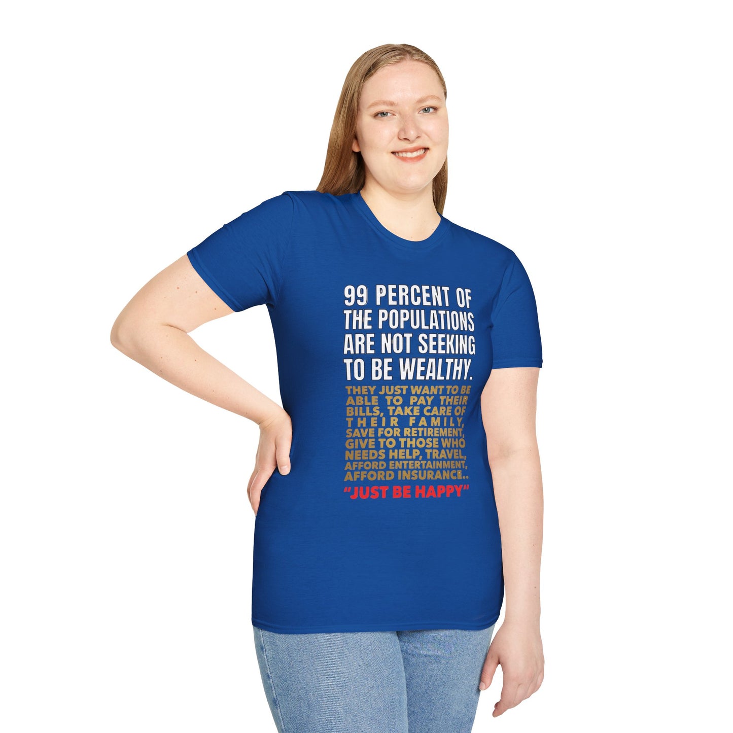 T-Shirt — “99 Percent…Just Be Happy” Inspirational Quote Tee