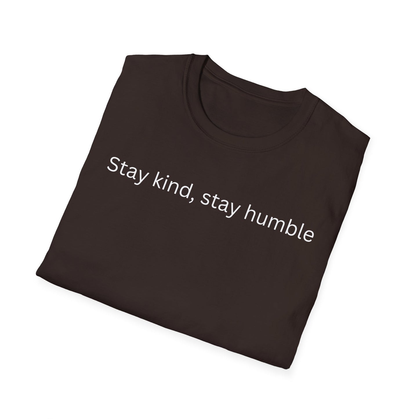 Stay Kind, Stay Humble T Shirt