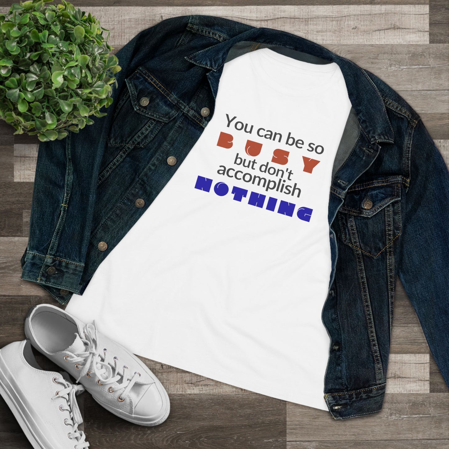 Women's Cotton Tee — "You can be so busy but don't accomplish NOTHING" Graphic Tee