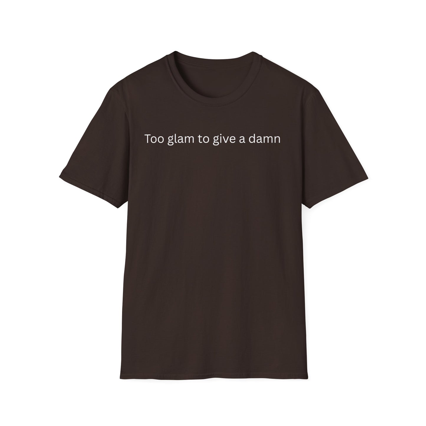 Too Glam to Give a Damn T-Shirt