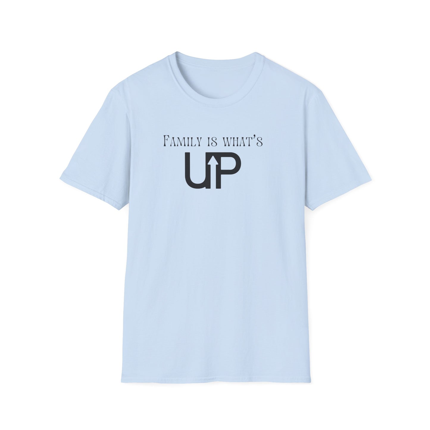 Family is What's Up Unisex T-Shirt