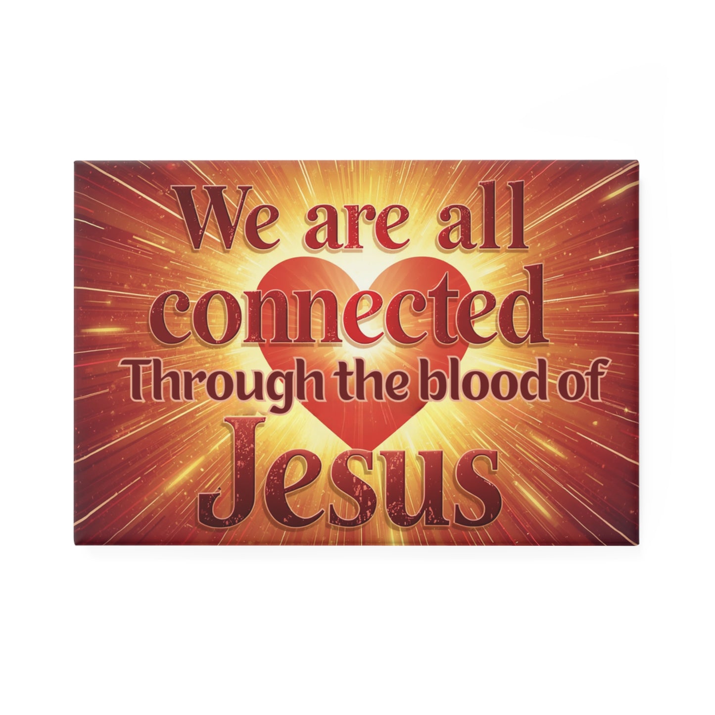 We Are All Connected Through the Blood of Jesus Rectangle Magnet