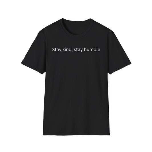 Stay Kind, Stay Humble T Shirt