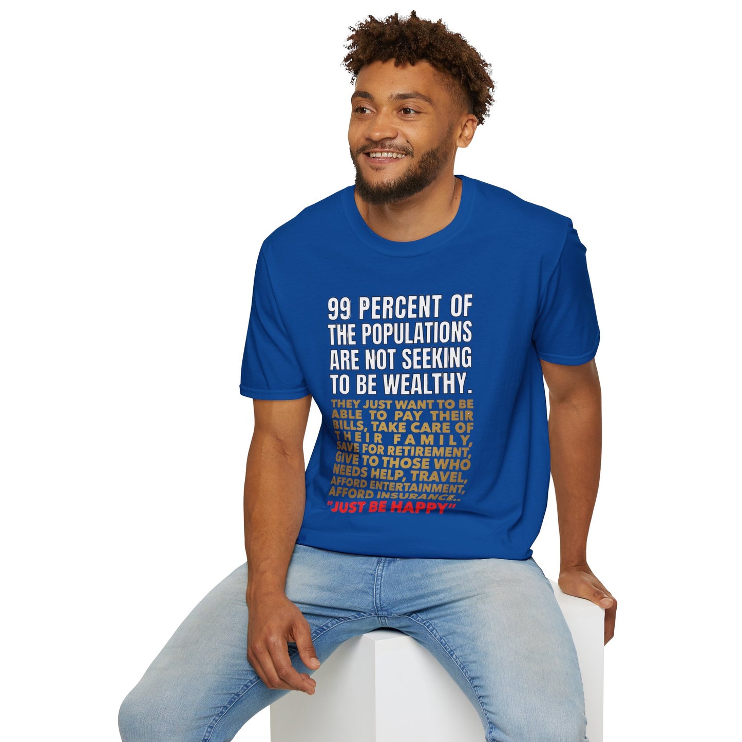 T-Shirt — “99 Percent…Just Be Happy” Inspirational Quote Tee