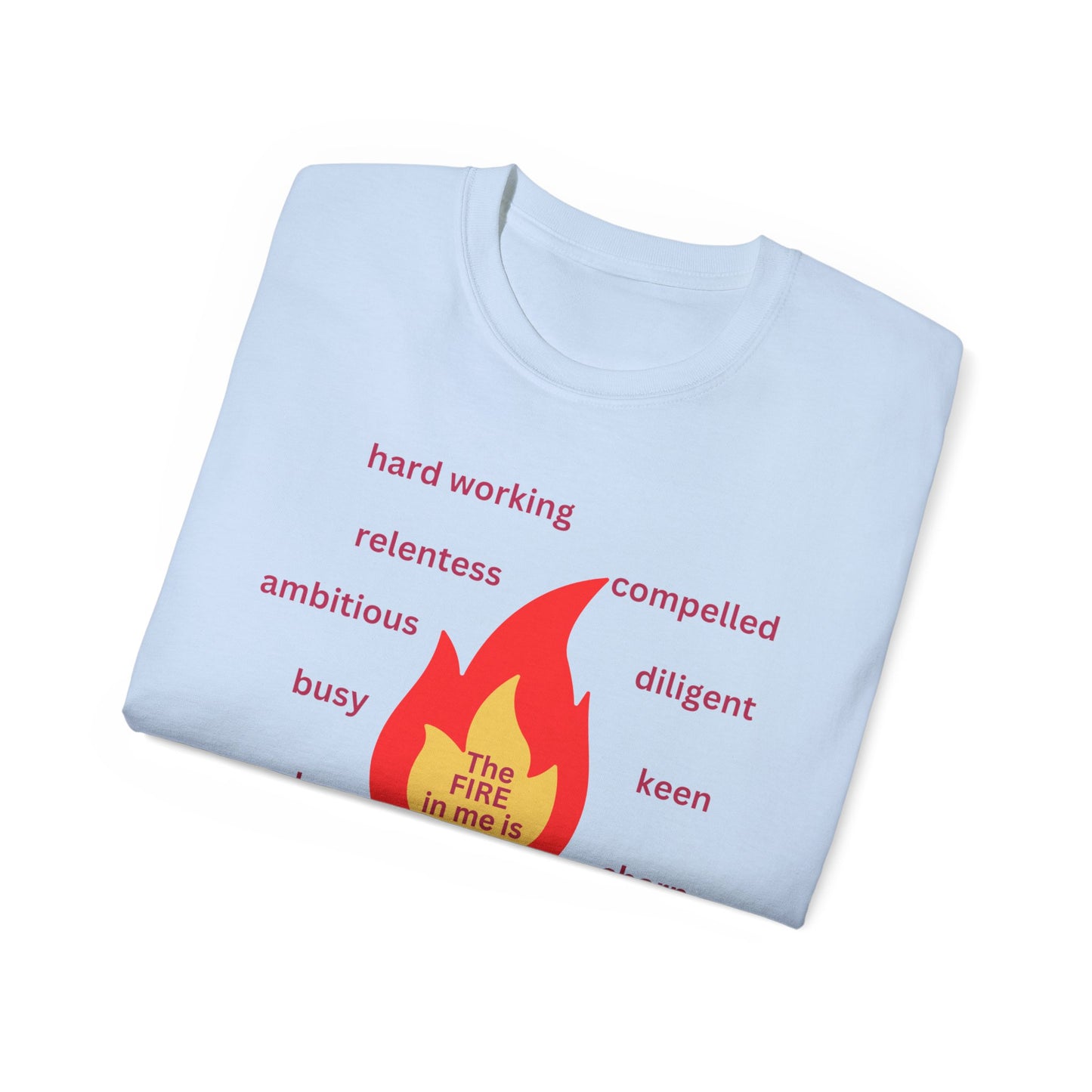 Unisex Ultra Cotton Tee - "The Fire in Me is Drive"