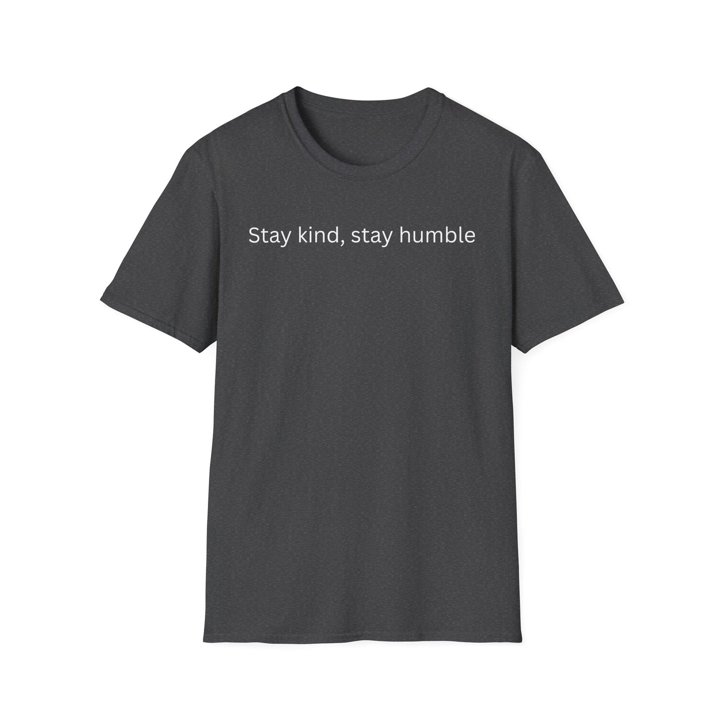 Stay Kind, Stay Humble T Shirt