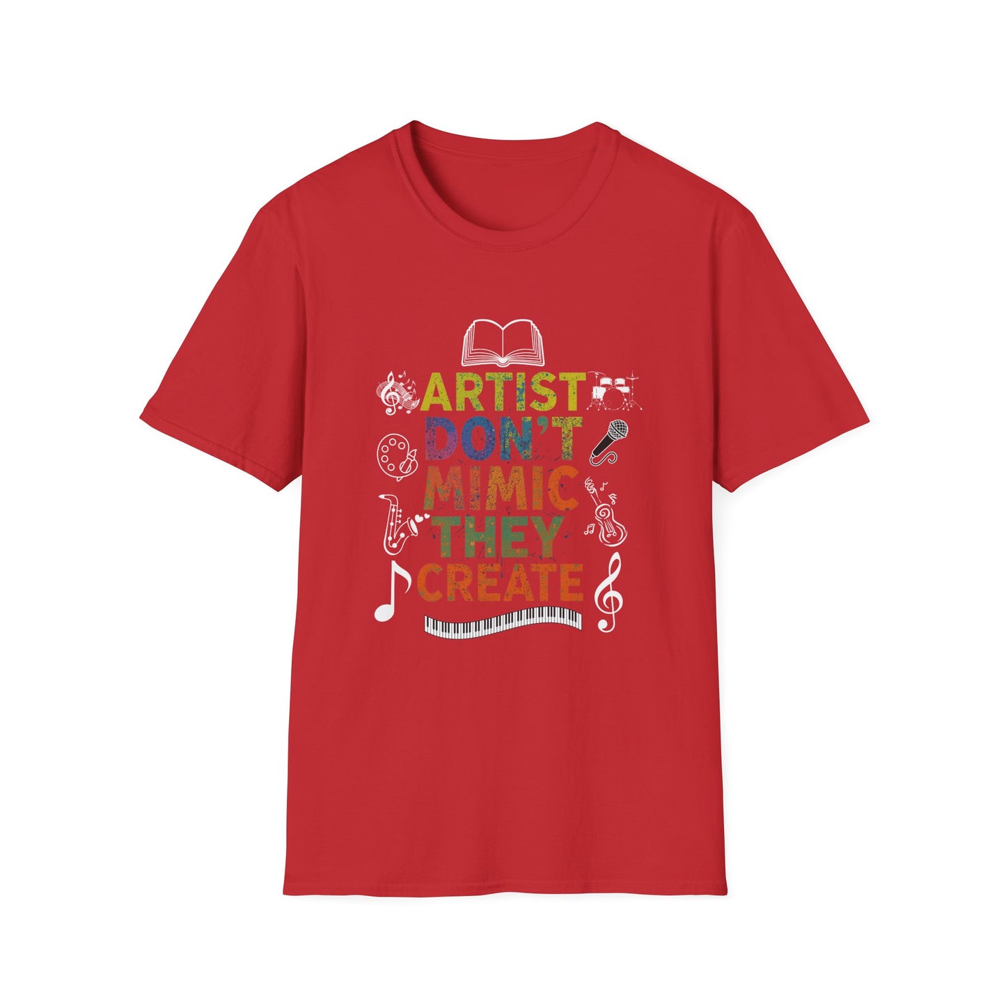 Artist Don’t Mimic They Create T-Shirt — Colorful Creative Statement Tee for Artists & Makers