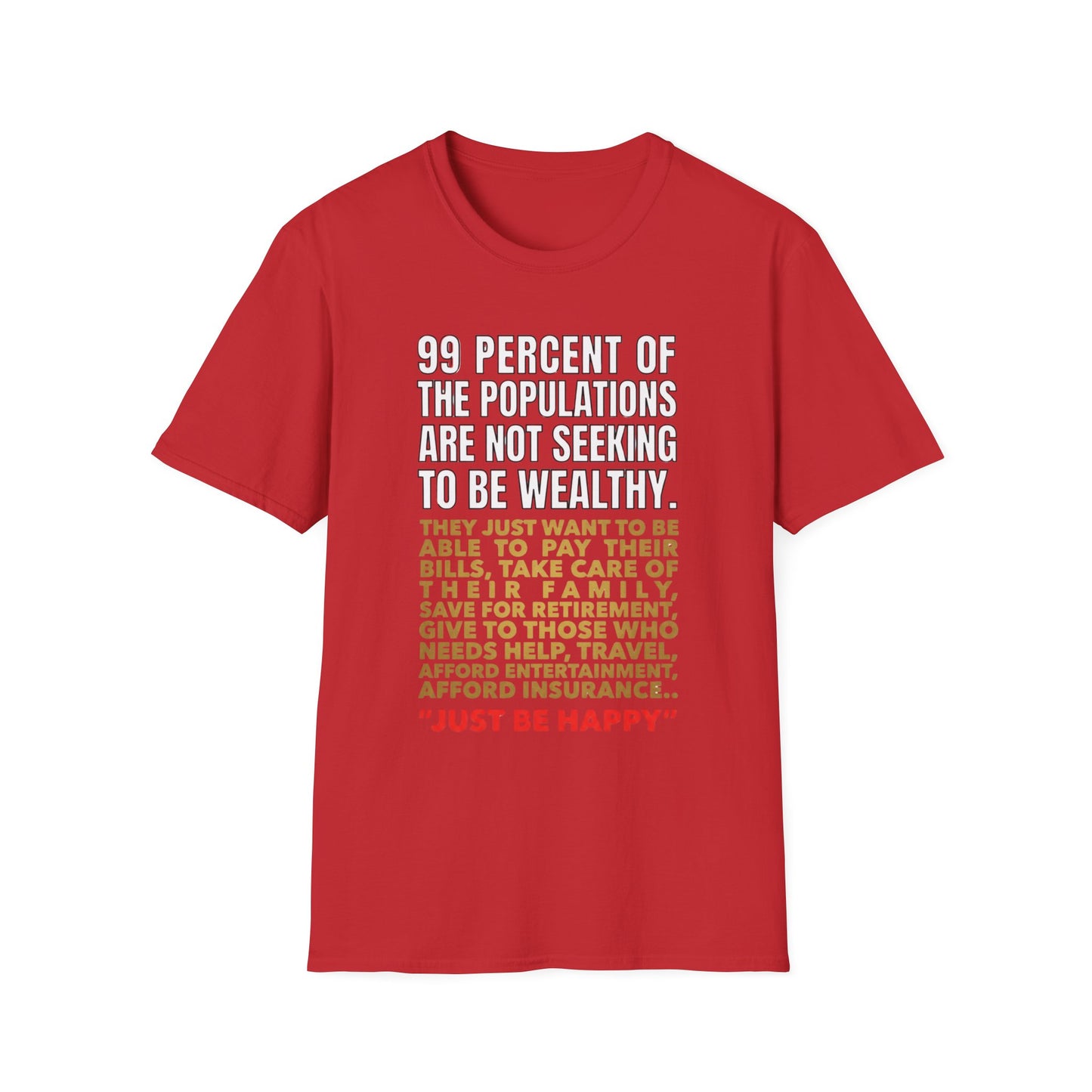 T-Shirt — “99 Percent…Just Be Happy” Inspirational Quote Tee