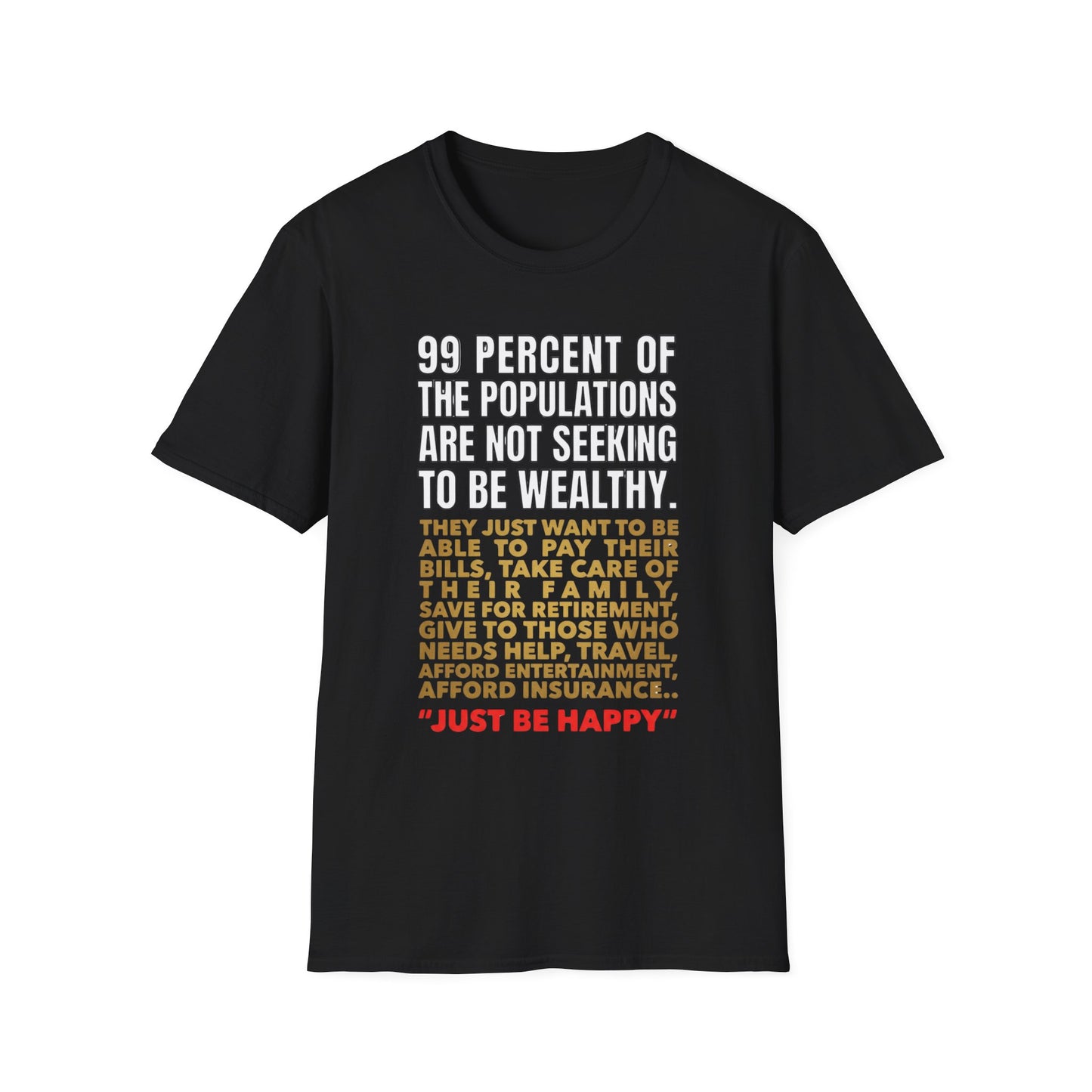 T-Shirt — “99 Percent…Just Be Happy” Inspirational Quote Tee