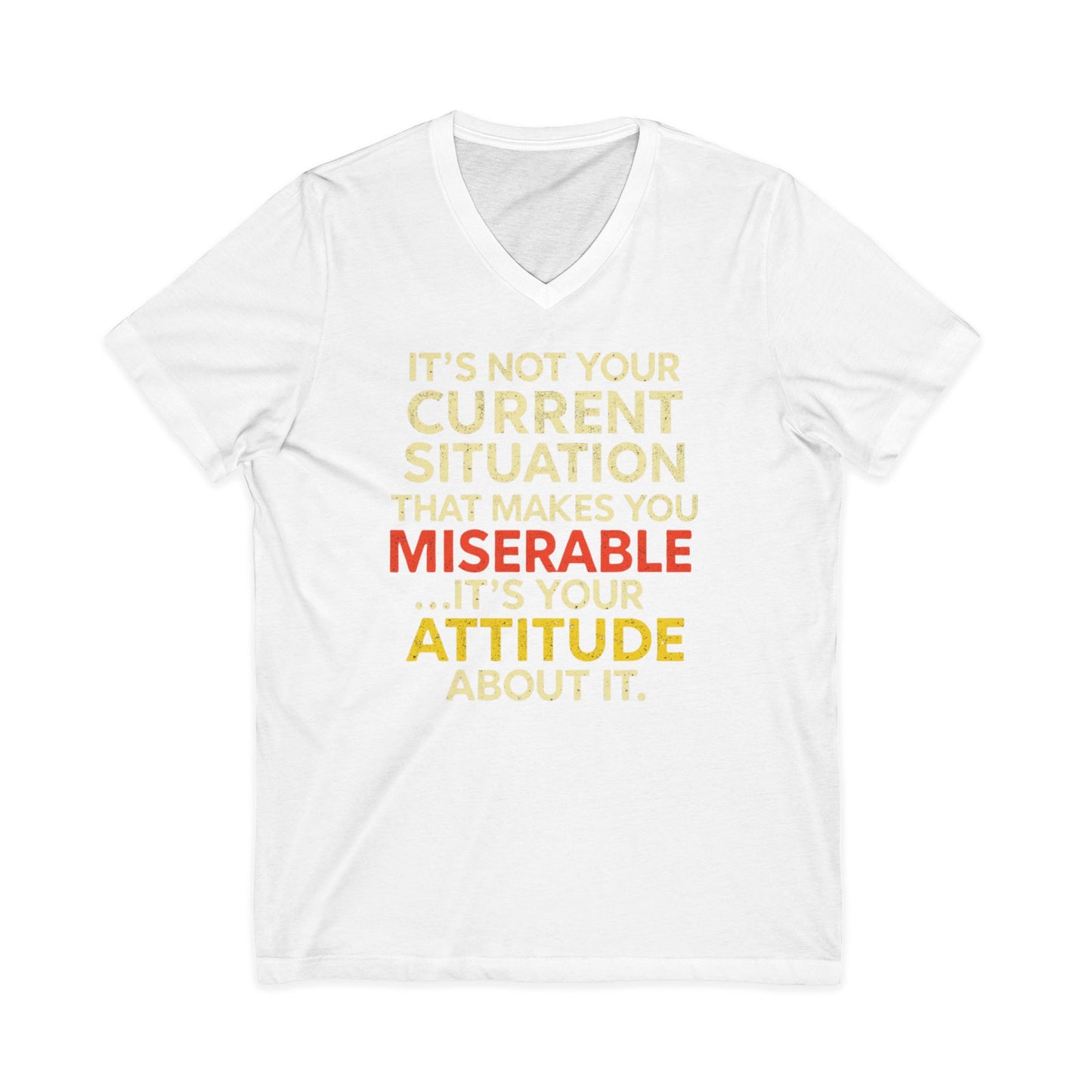 V-Neck Tee — "It's Not Your Current Situation...It's Your Attitude" Inspirational Quote