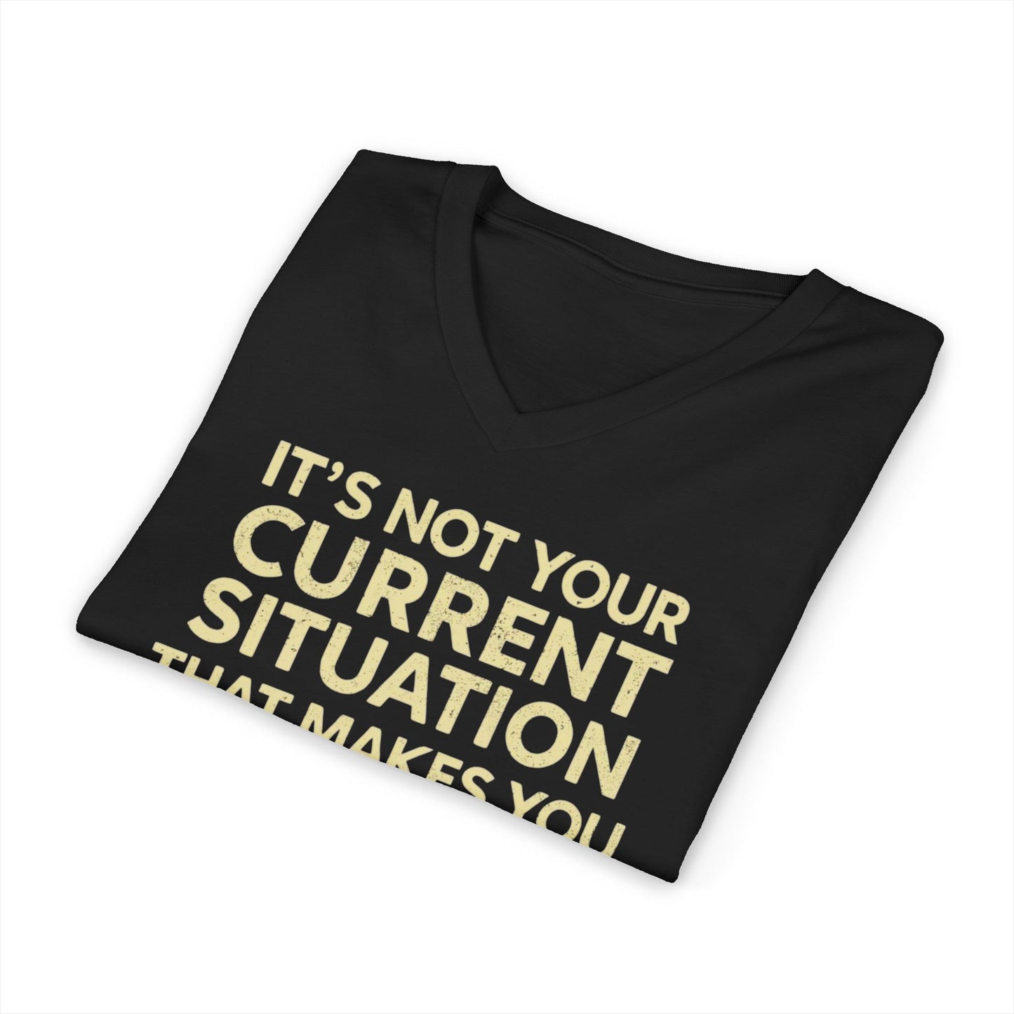V-Neck Tee — "It's Not Your Current Situation...It's Your Attitude" Inspirational Quote