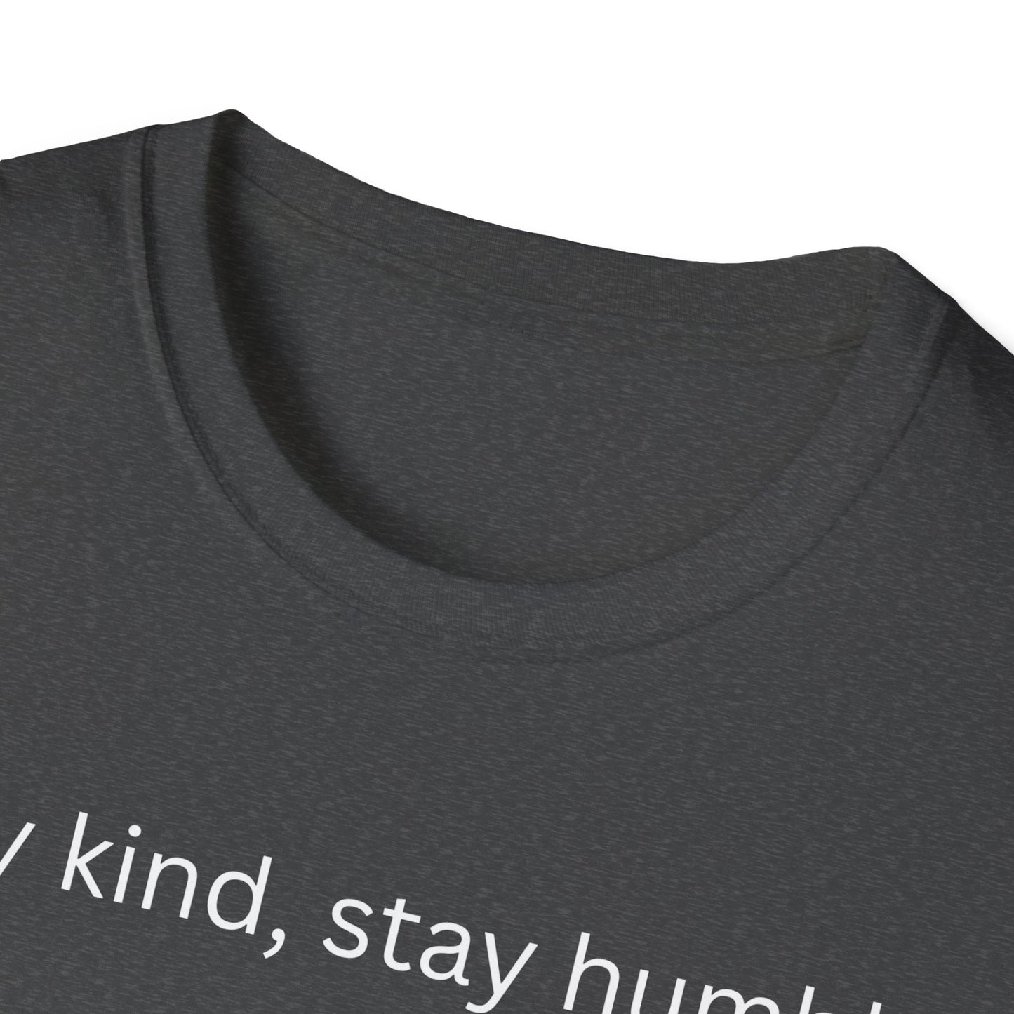 Stay Kind, Stay Humble T Shirt