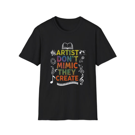 Artist Don’t Mimic They Create T-Shirt — Colorful Creative Statement Tee for Artists & Makers