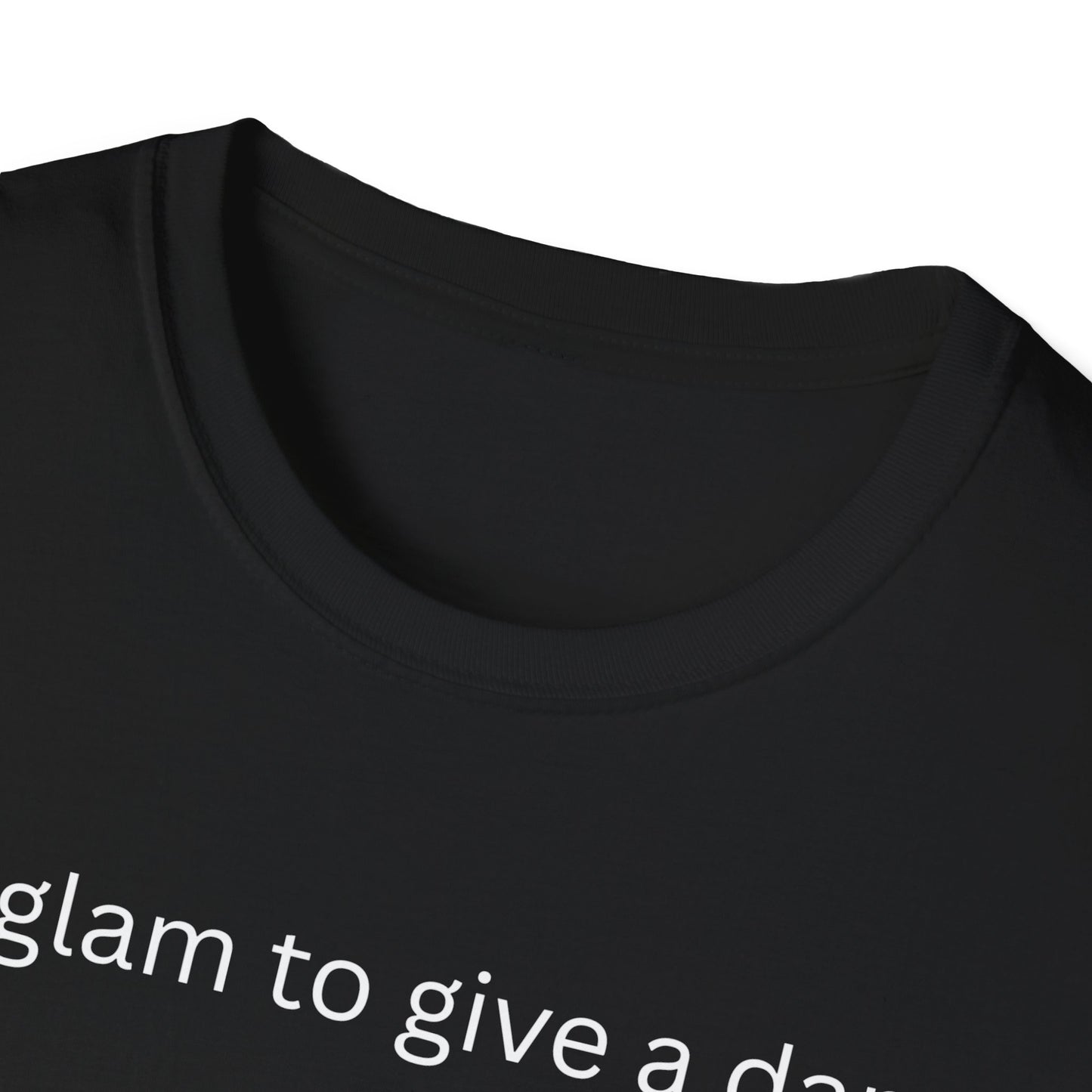 Too Glam to Give a Damn T-Shirt