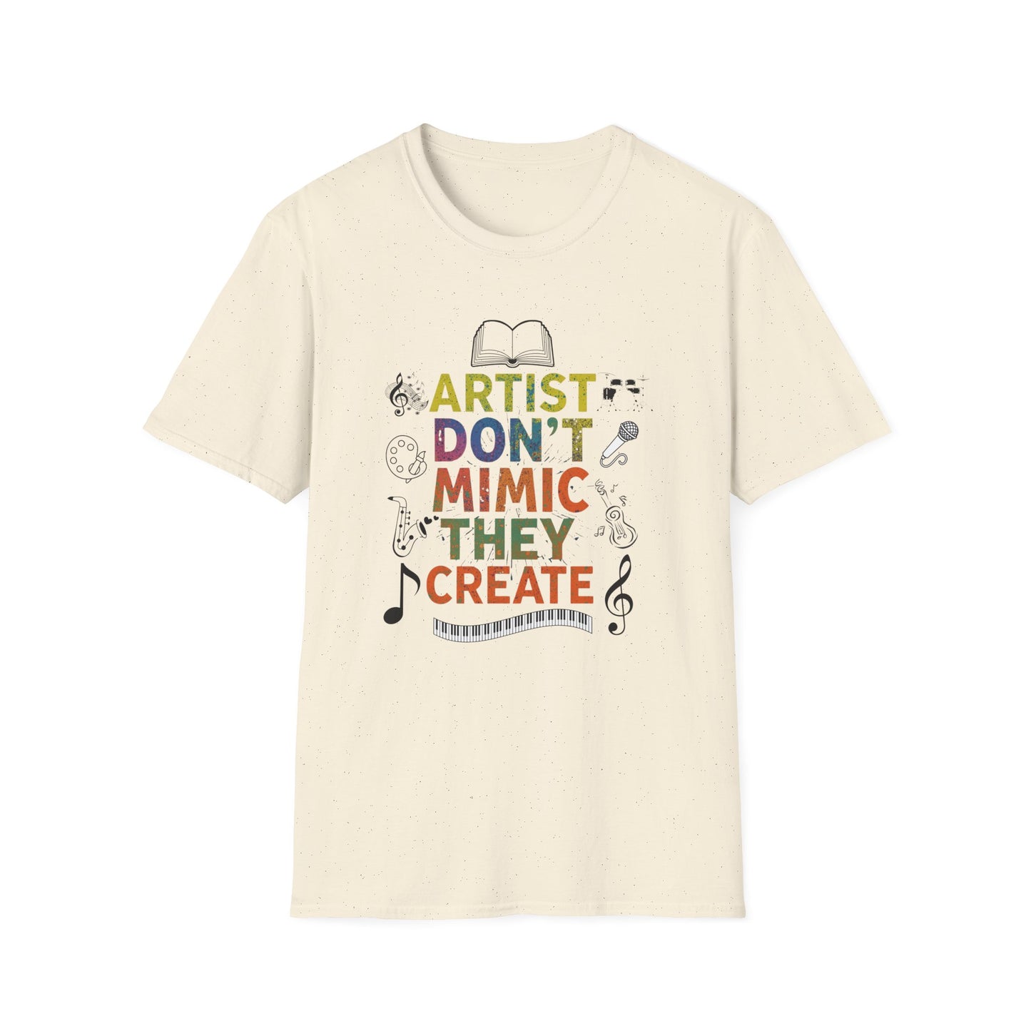 Artist Don’t Mimic They Create T-Shirt — Colorful Creative Statement Tee for Artists & Makers
